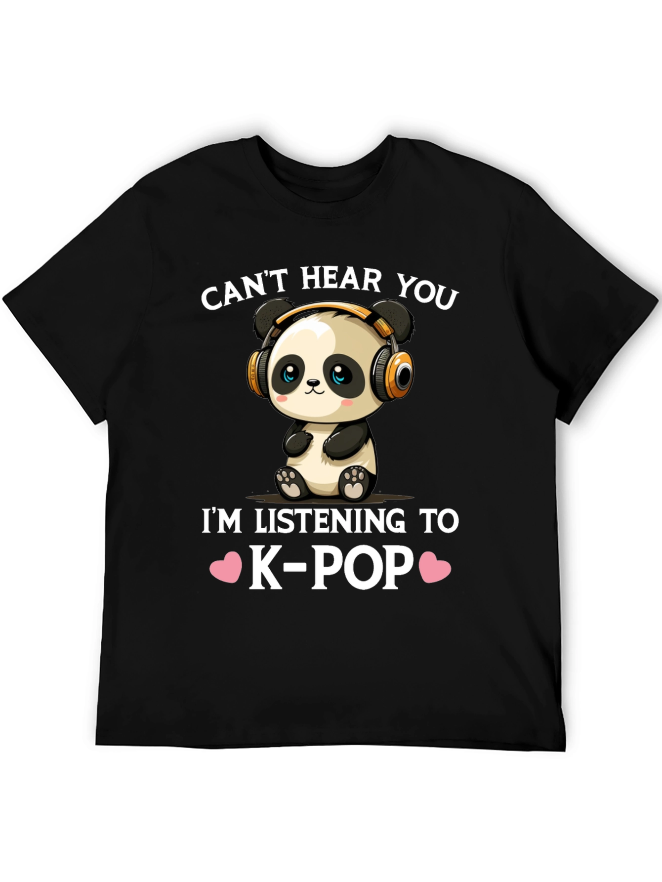 K-Pop Panda T-Shirt - Cant Hear You! Music Lover Tee
