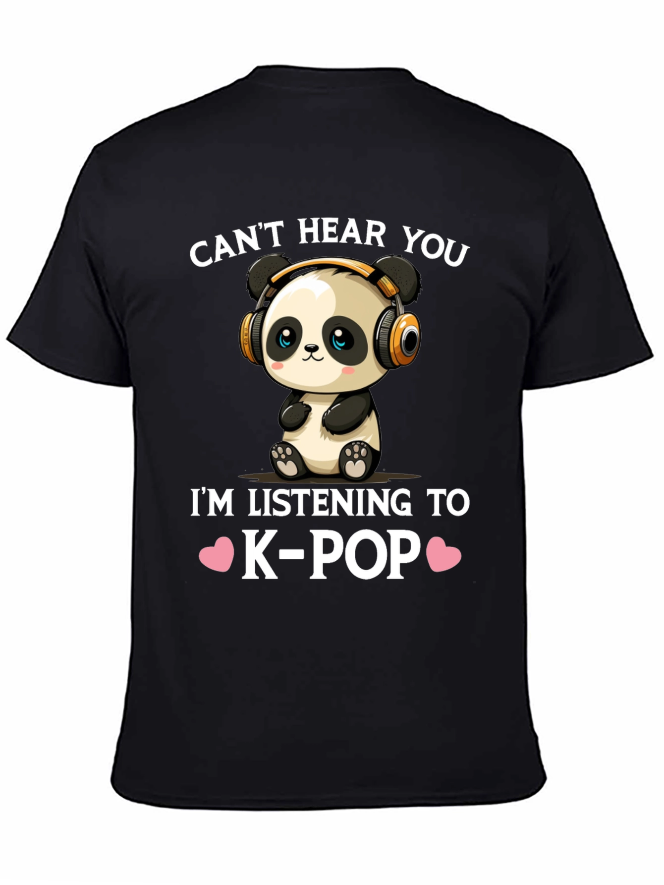 K-Pop Panda T-Shirt - Cant Hear You! Music Lover Tee