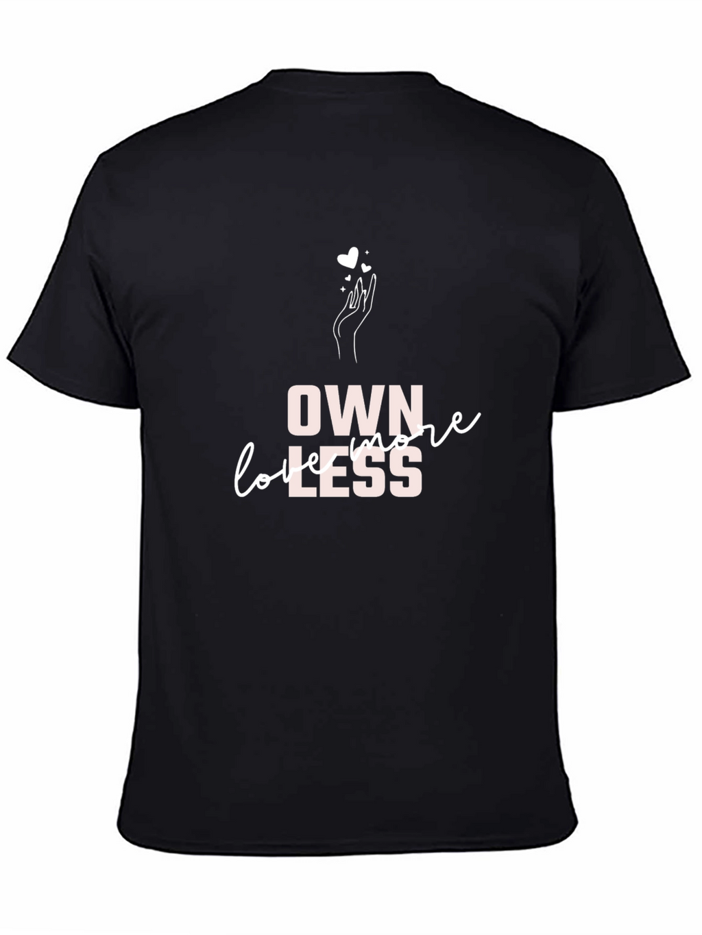 Own More Love Less Black Graphic Tee