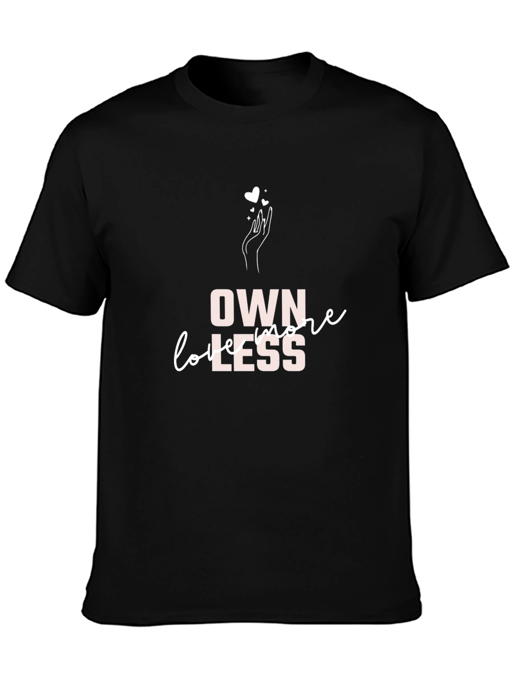 Own More Love Less Black Graphic Tee