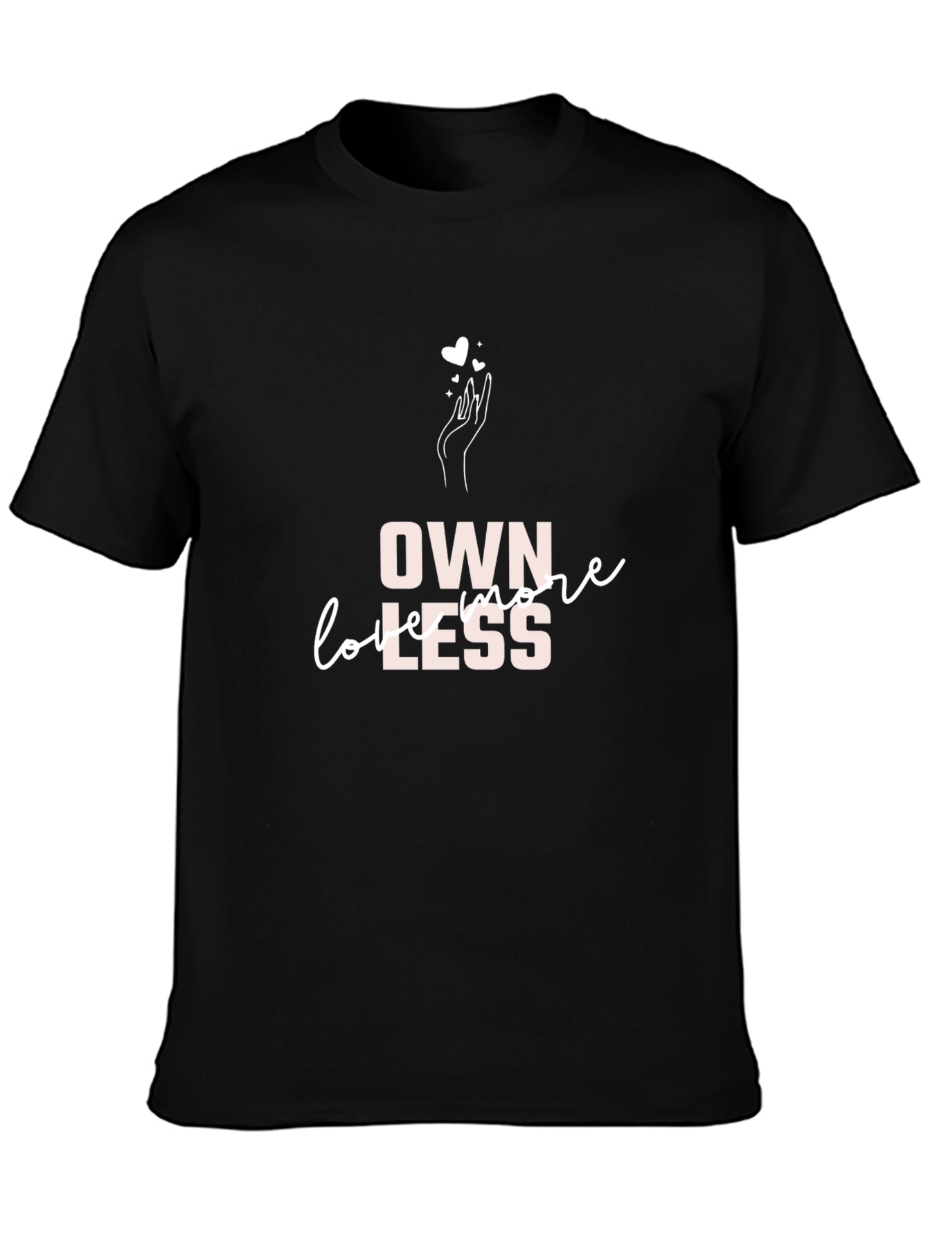 Own More Love Less Black Graphic Tee