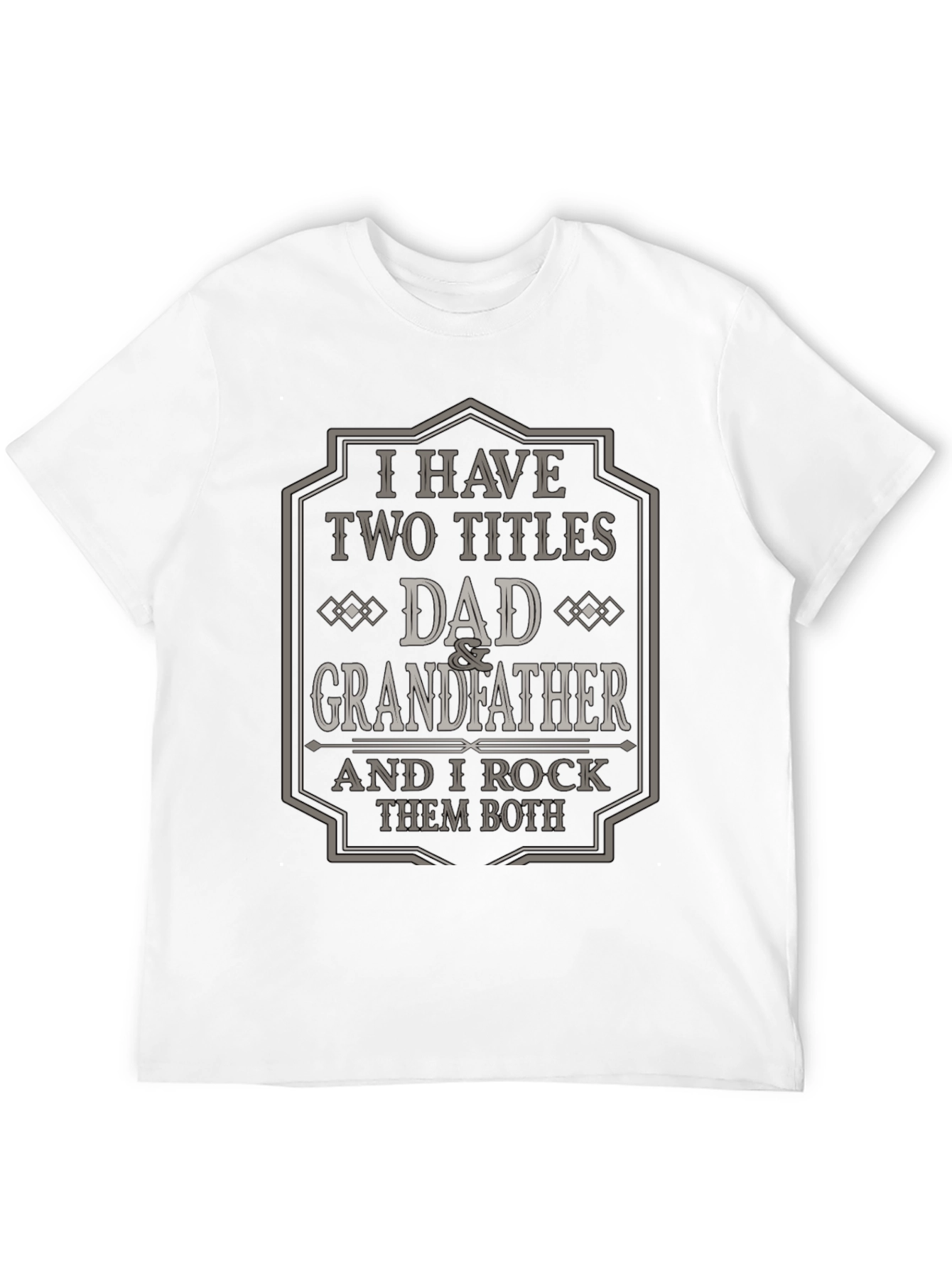 Dad & Grandfather T-Shirt - I Have Two Titles