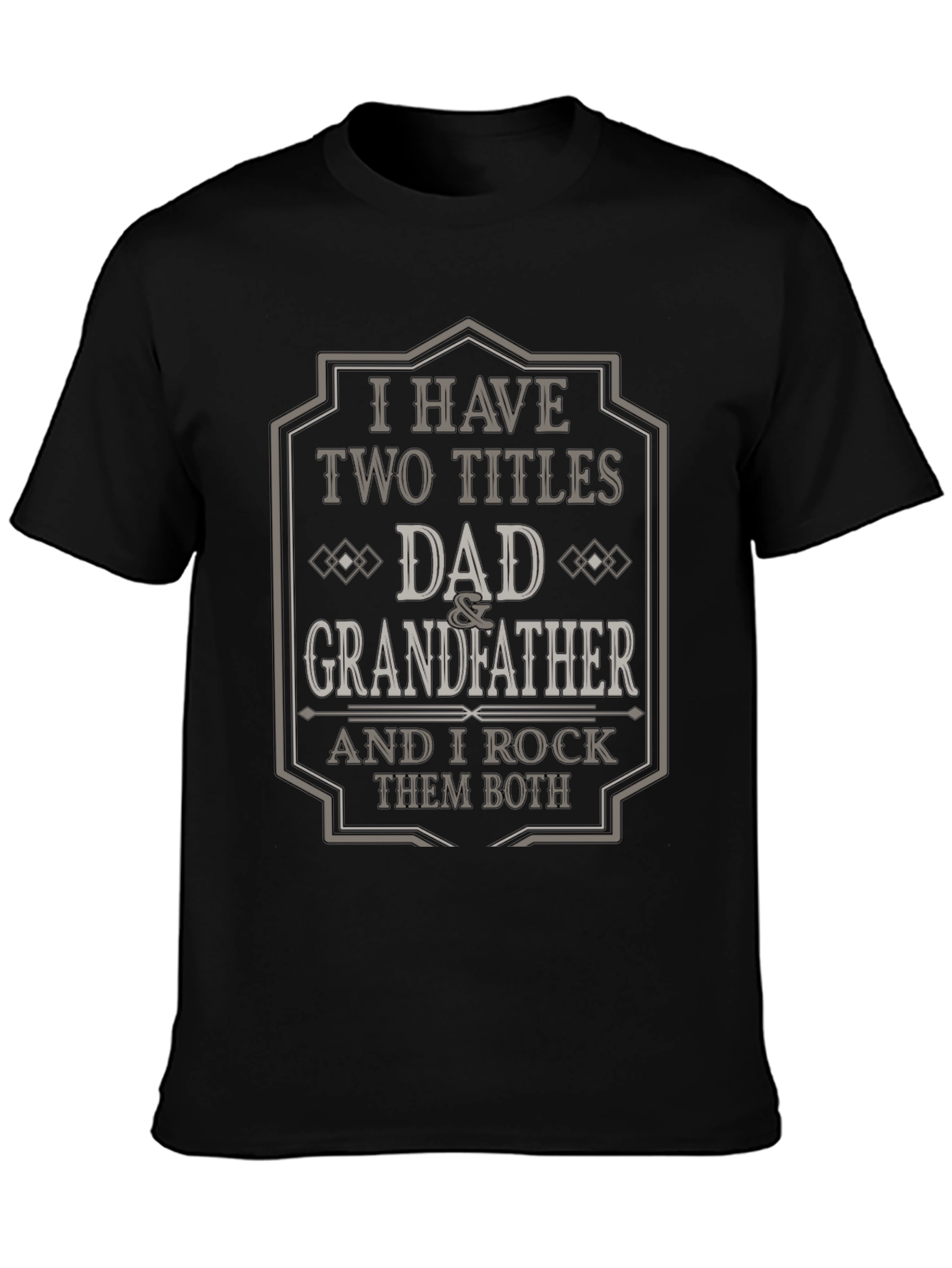 Dad & Grandfather T-Shirt - I Have Two Titles