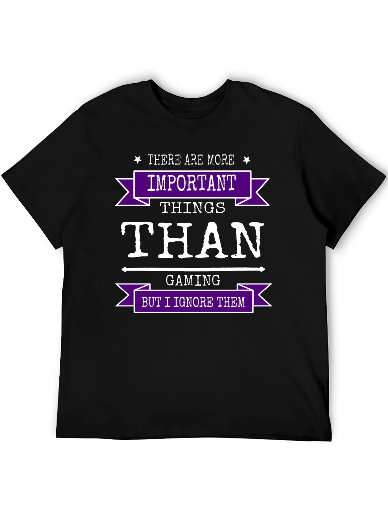 Gaming Humor T-Shirt - Important Things Than Gaming