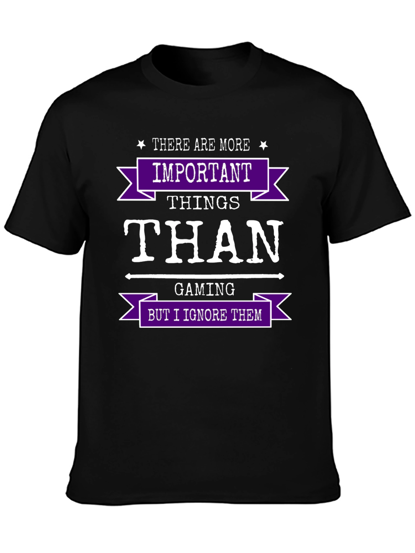 Gaming Humor T-Shirt - Important Things Than Gaming