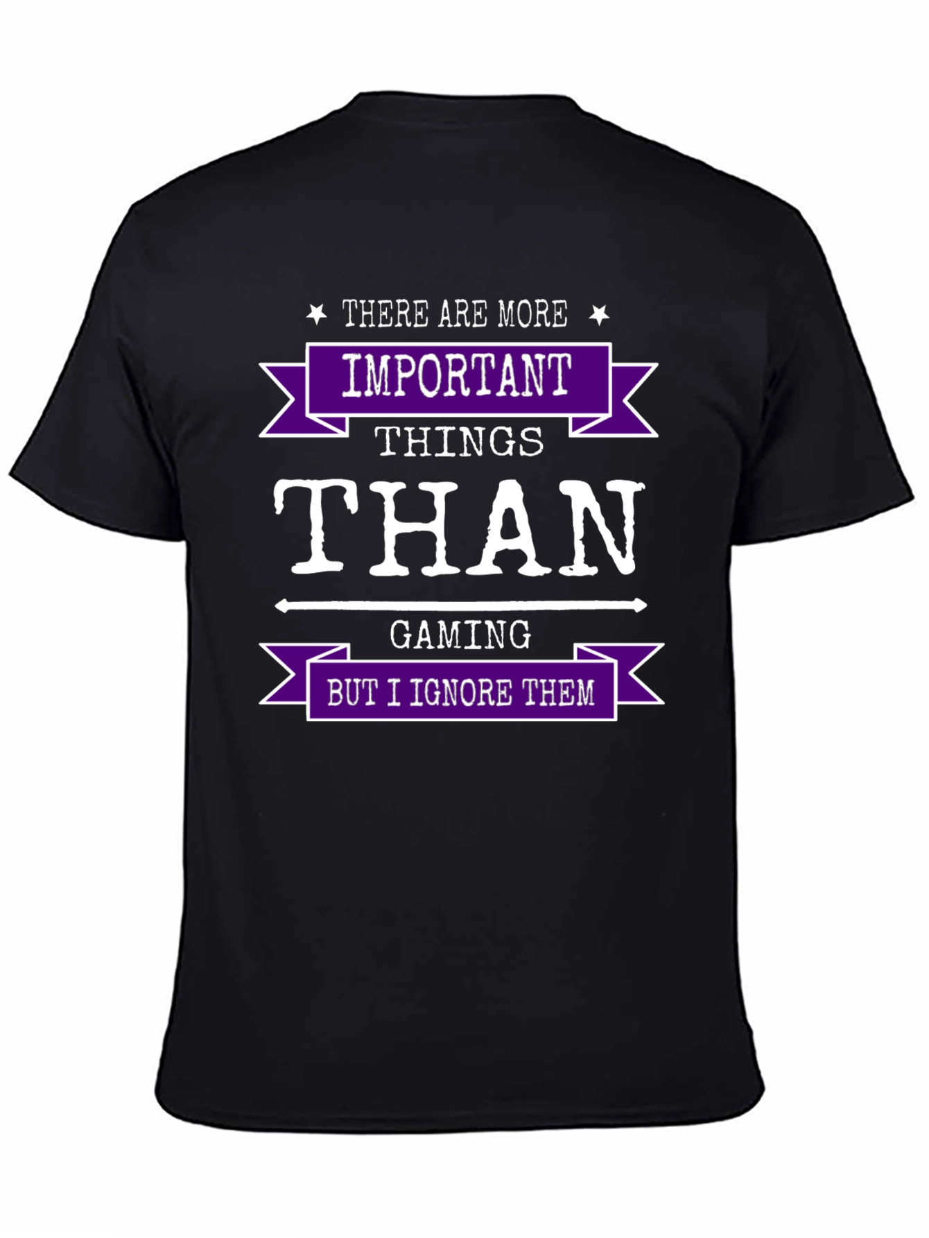 Gaming Humor T-Shirt - Important Things Than Gaming