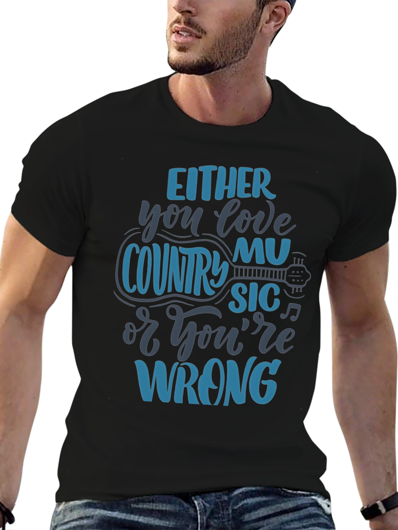 Country Music T-Shirt - Love It or Youre Wrong!