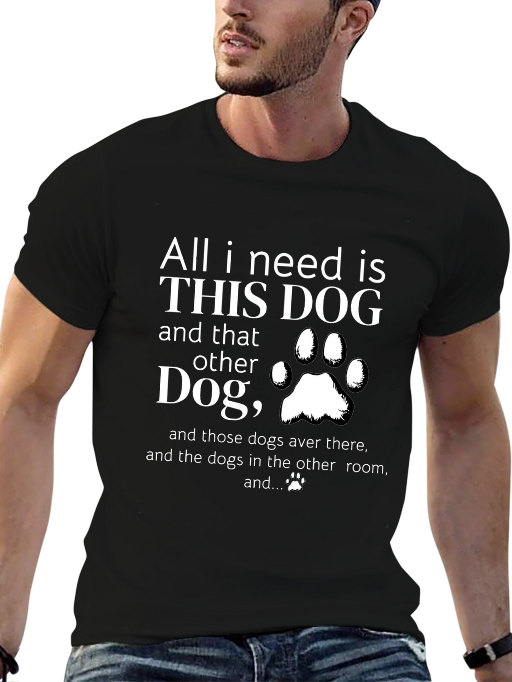 All I Need is Dogs T-Shirt