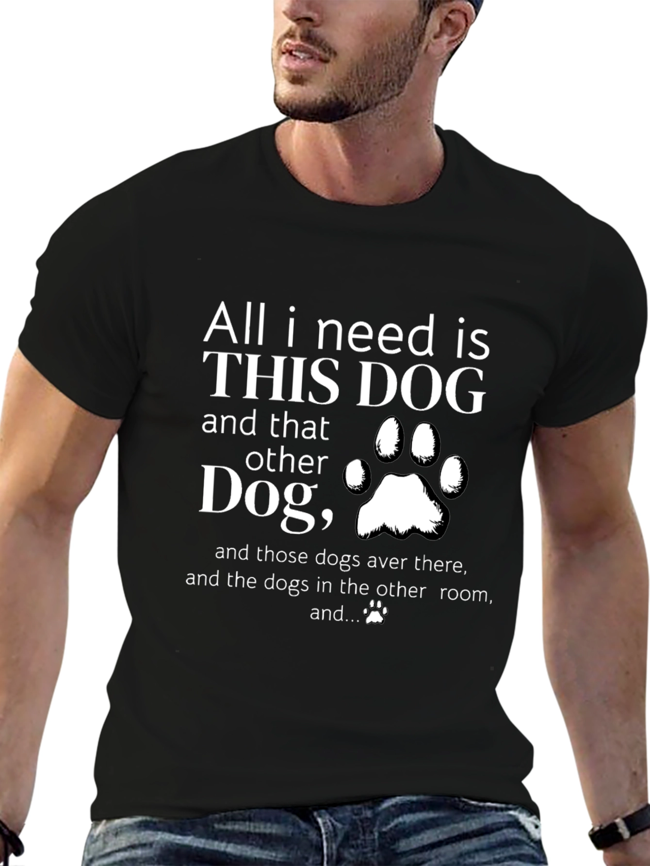 All I Need is Dogs T-Shirt