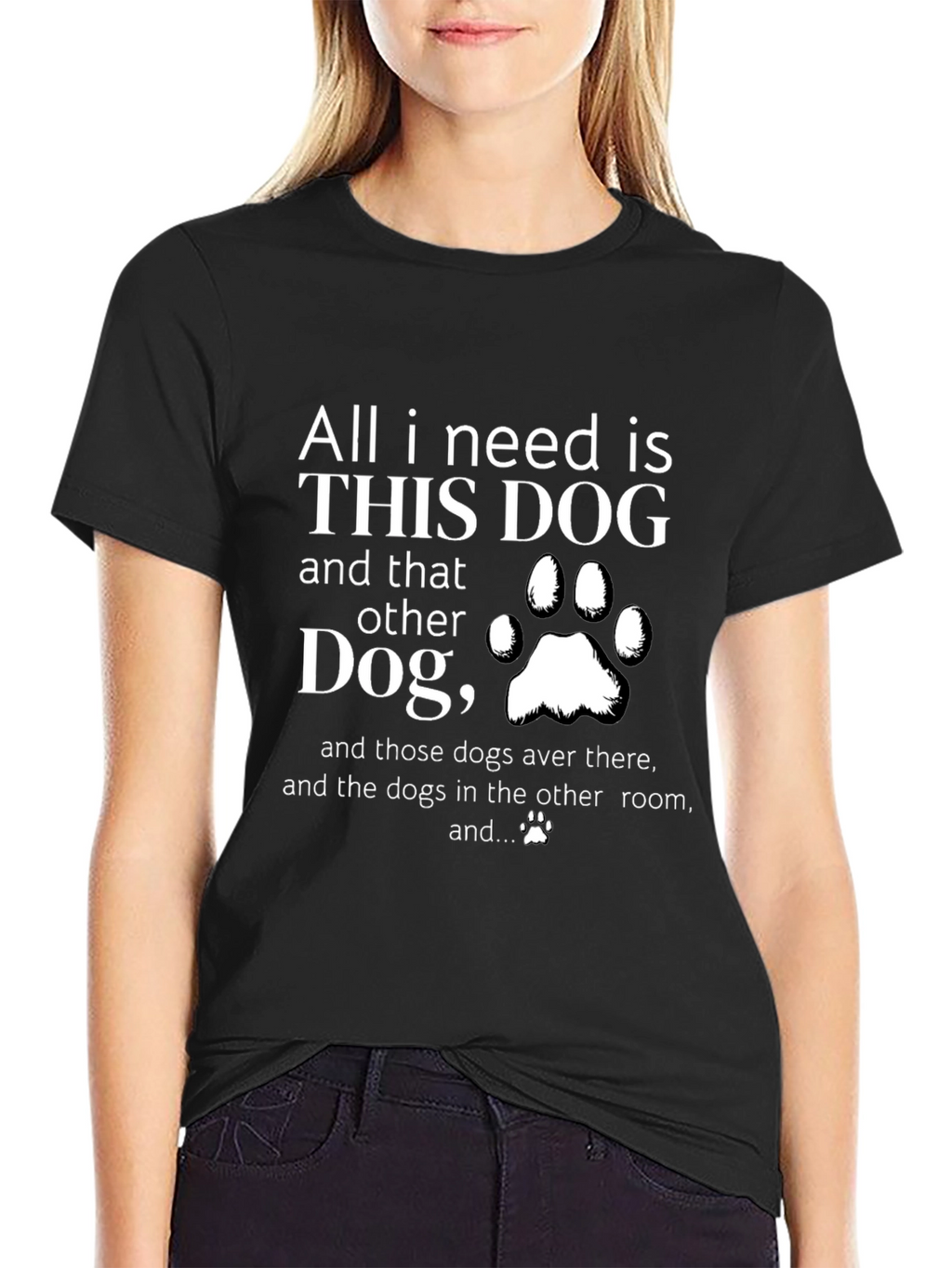 All I Need is Dogs T-Shirt