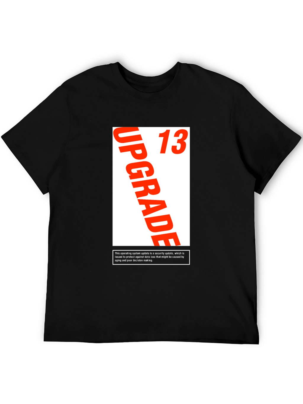 Upgrade 13 T-Shirt - Security Update