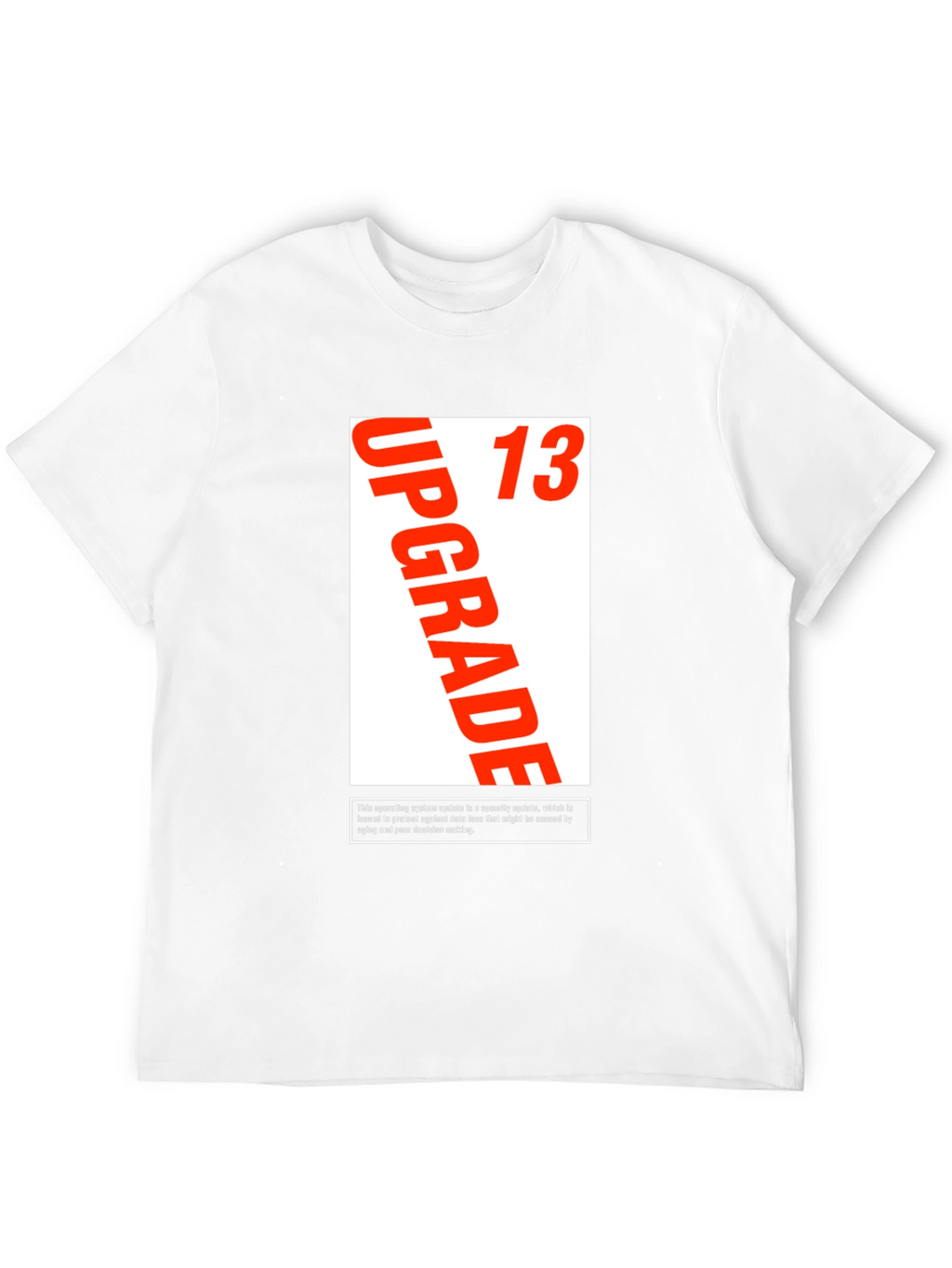 Upgrade 13 T-Shirt - Security Update