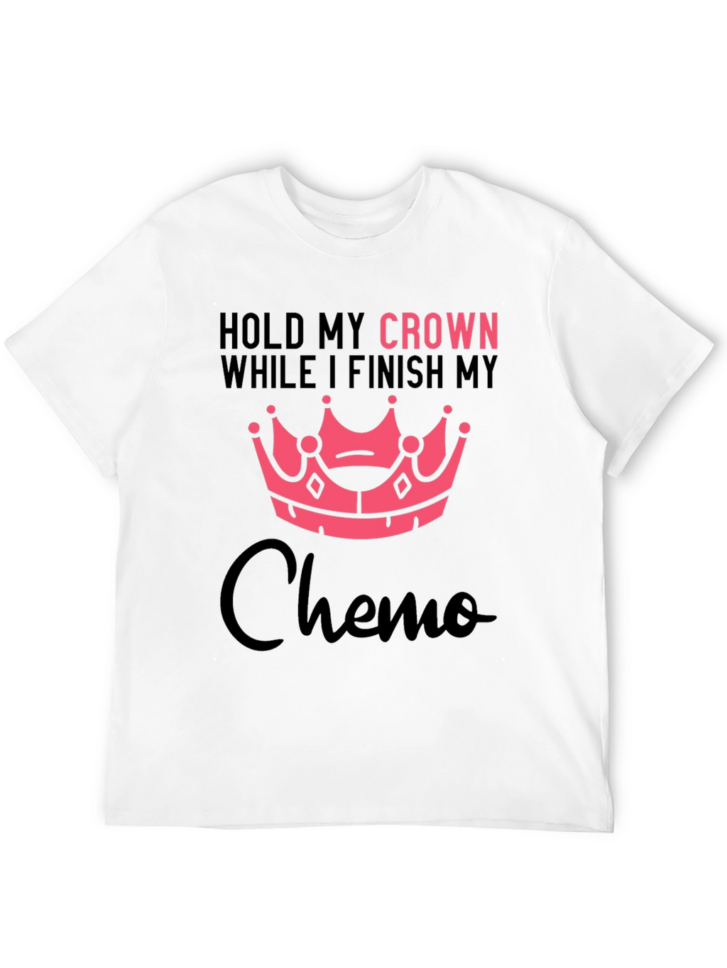Hold My Crown Chemo T-Shirt
