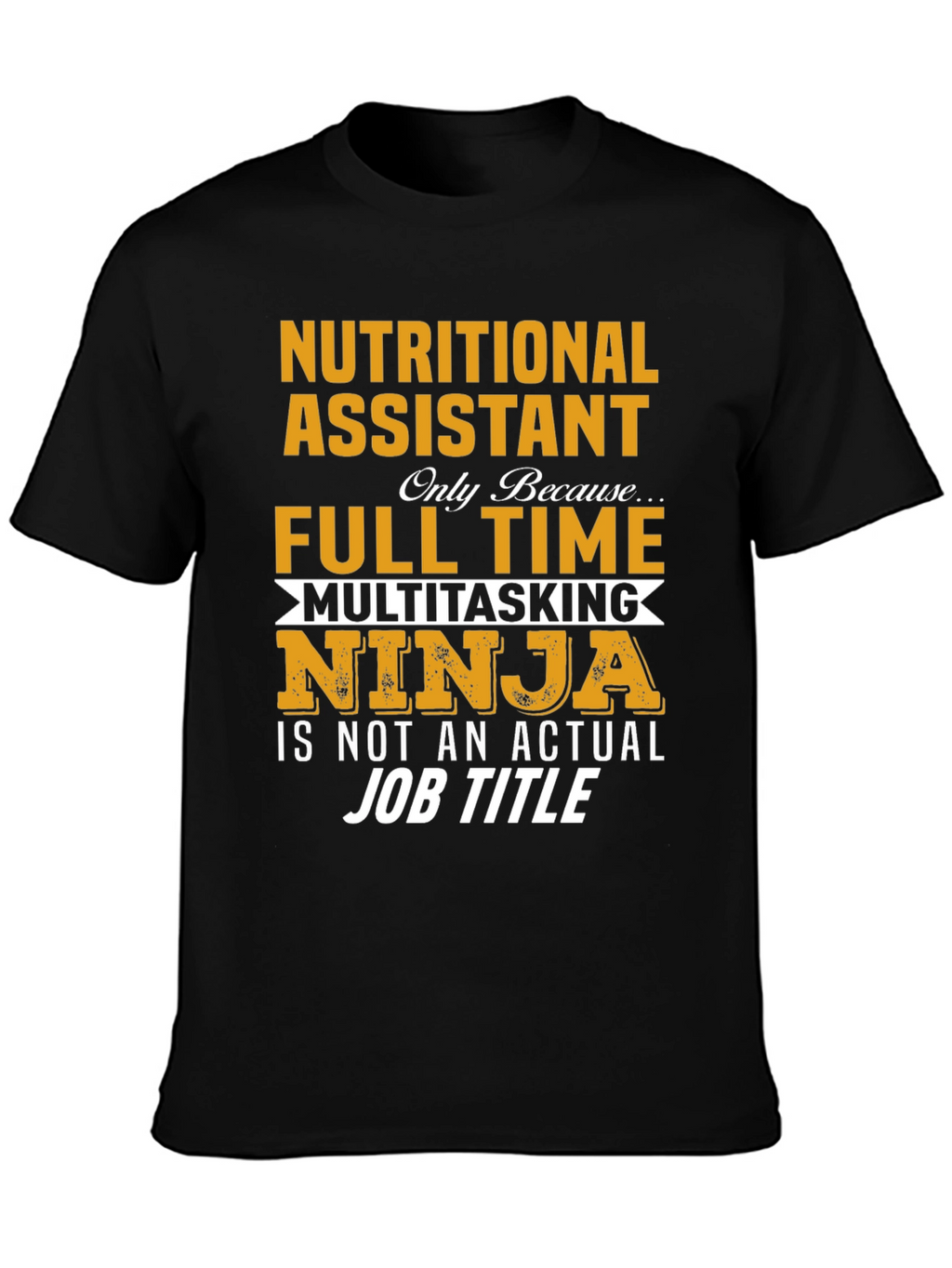 Nutritional Assistant Full Time Ninja T-Shirt