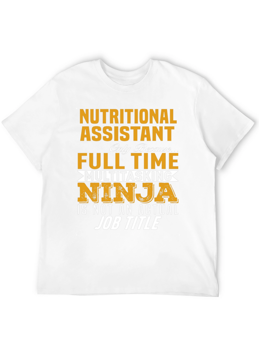Nutritional Assistant Full Time Ninja T-Shirt