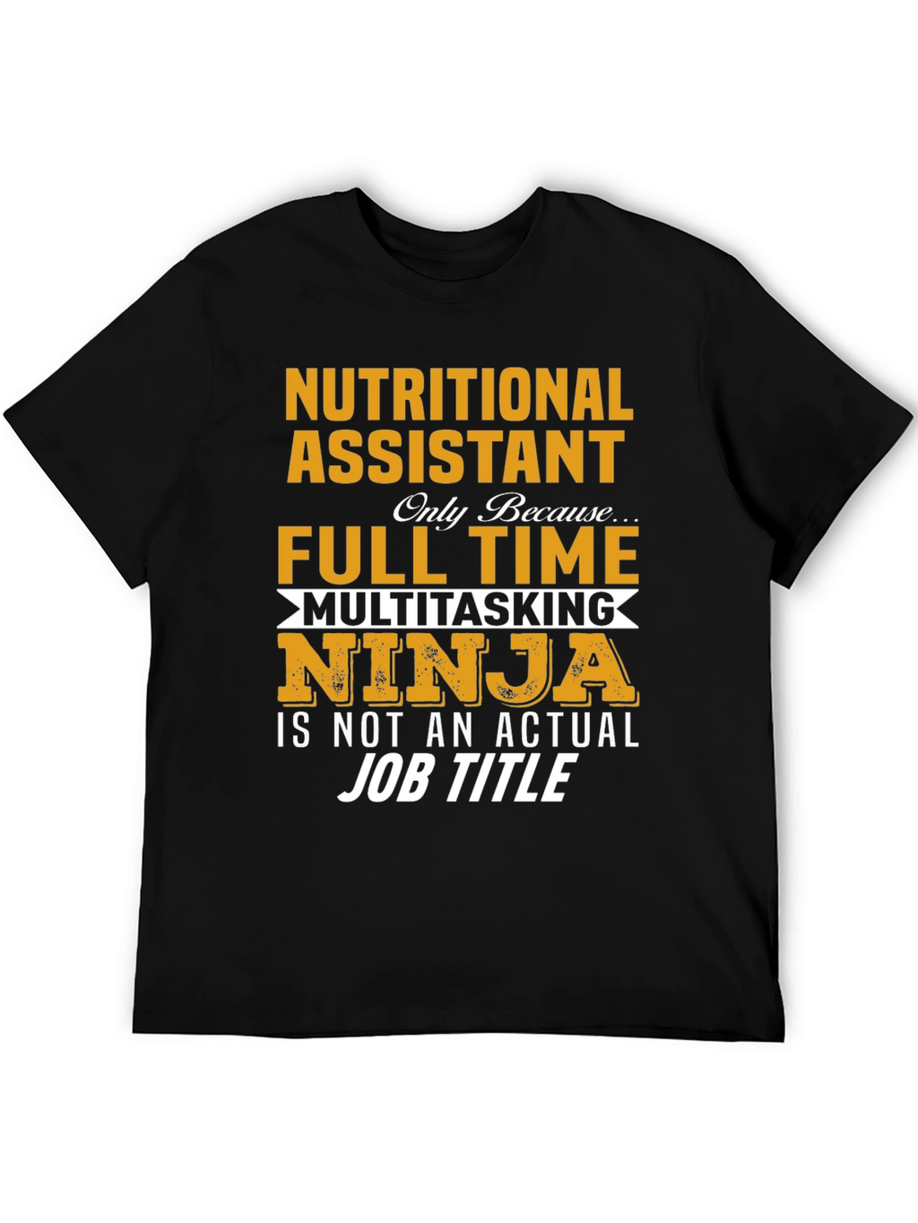 Nutritional Assistant Full Time Ninja T-Shirt
