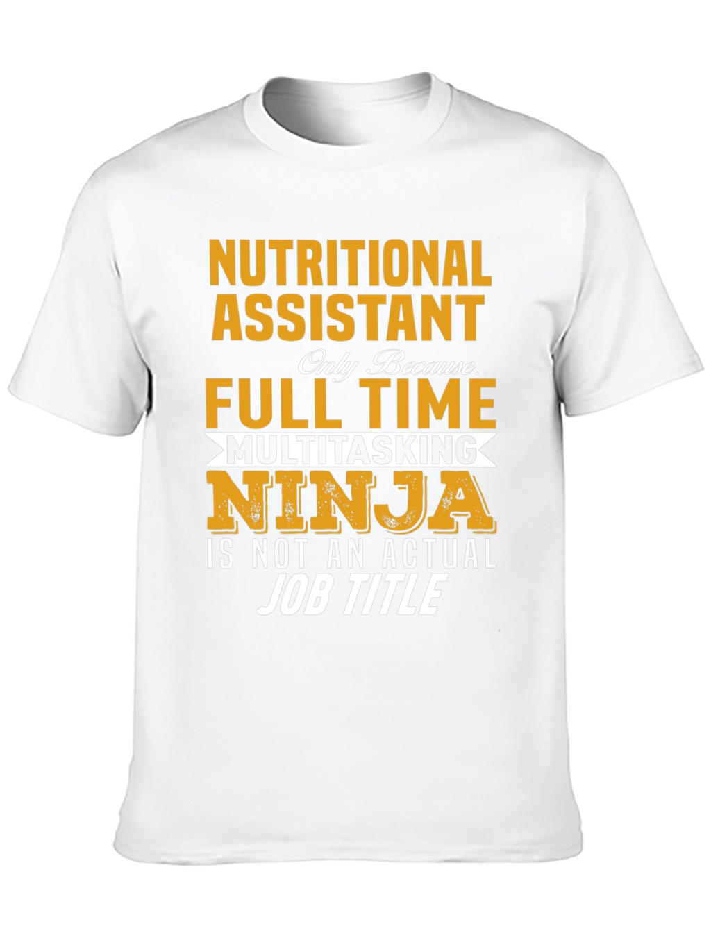 Nutritional Assistant Full Time Ninja T-Shirt