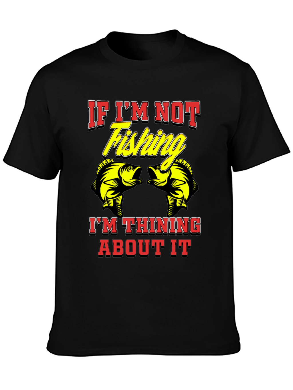 Fishing T-Shirt - If Im Not Fishing Graphic Tee