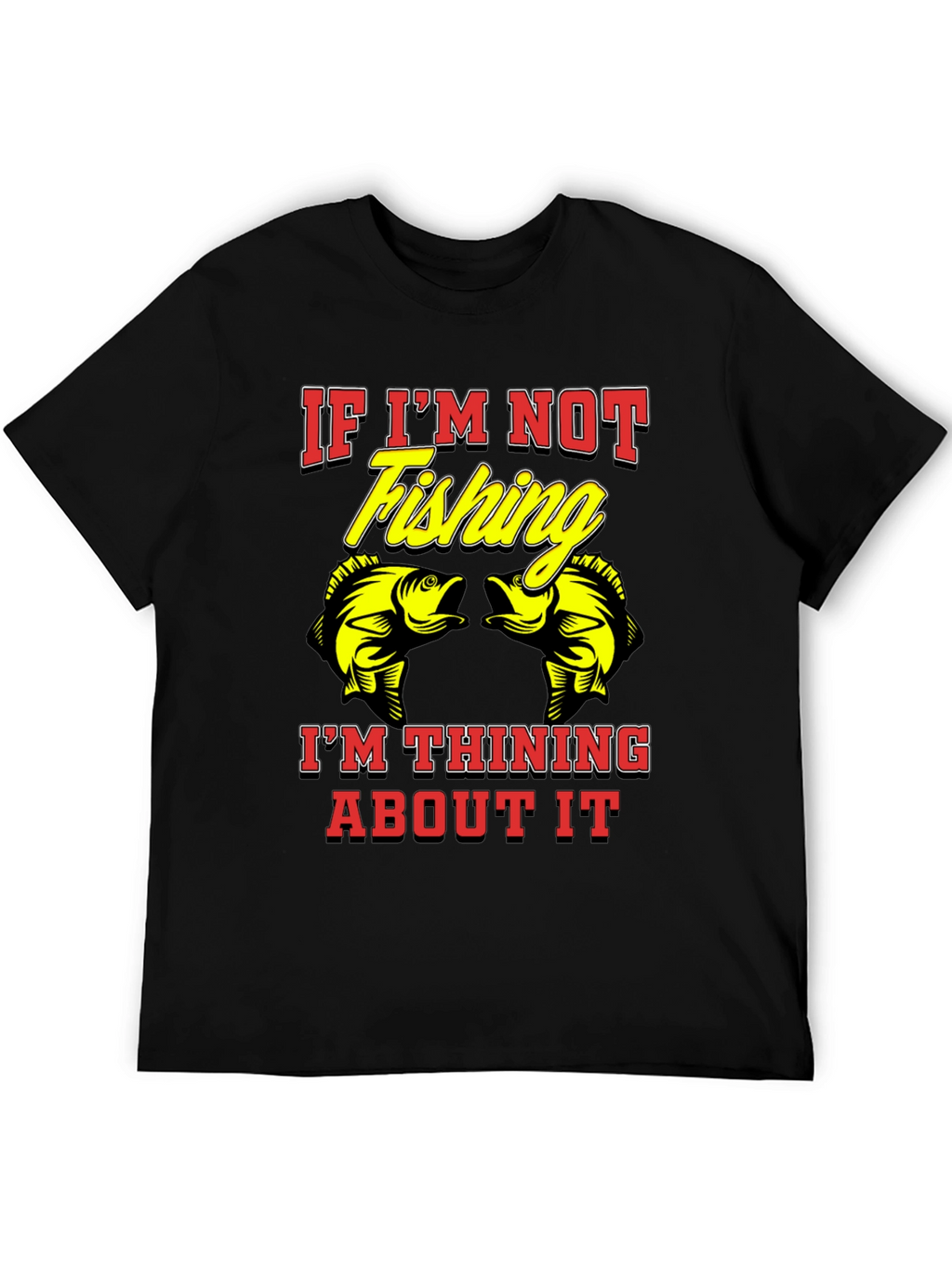 Fishing T-Shirt - If Im Not Fishing Graphic Tee