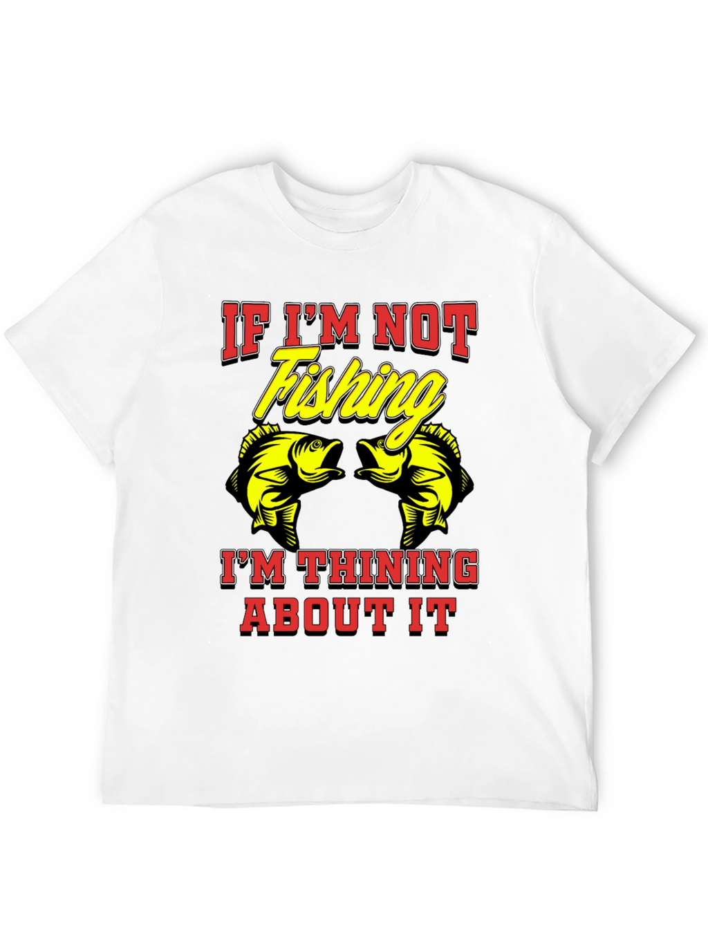 Fishing T-Shirt - If Im Not Fishing Graphic Tee