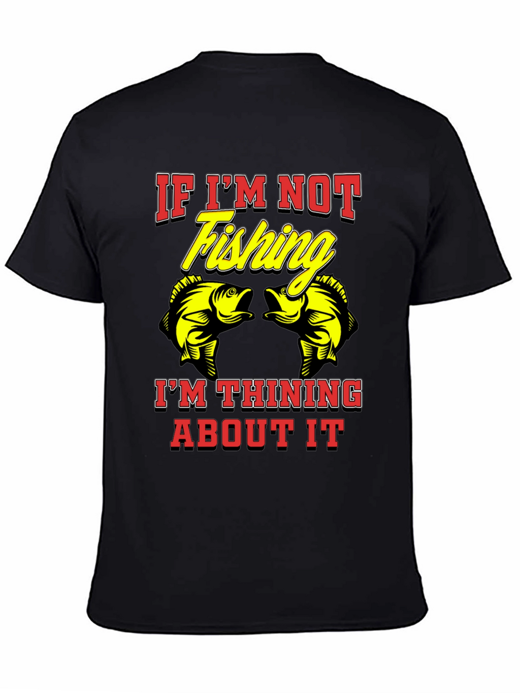 Fishing T-Shirt - If Im Not Fishing Graphic Tee