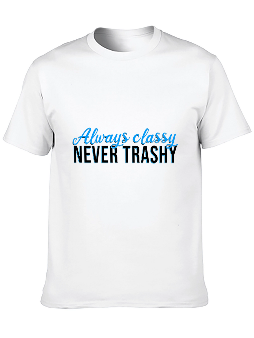 Always Classy Never Trashy Black Graphic Tee
