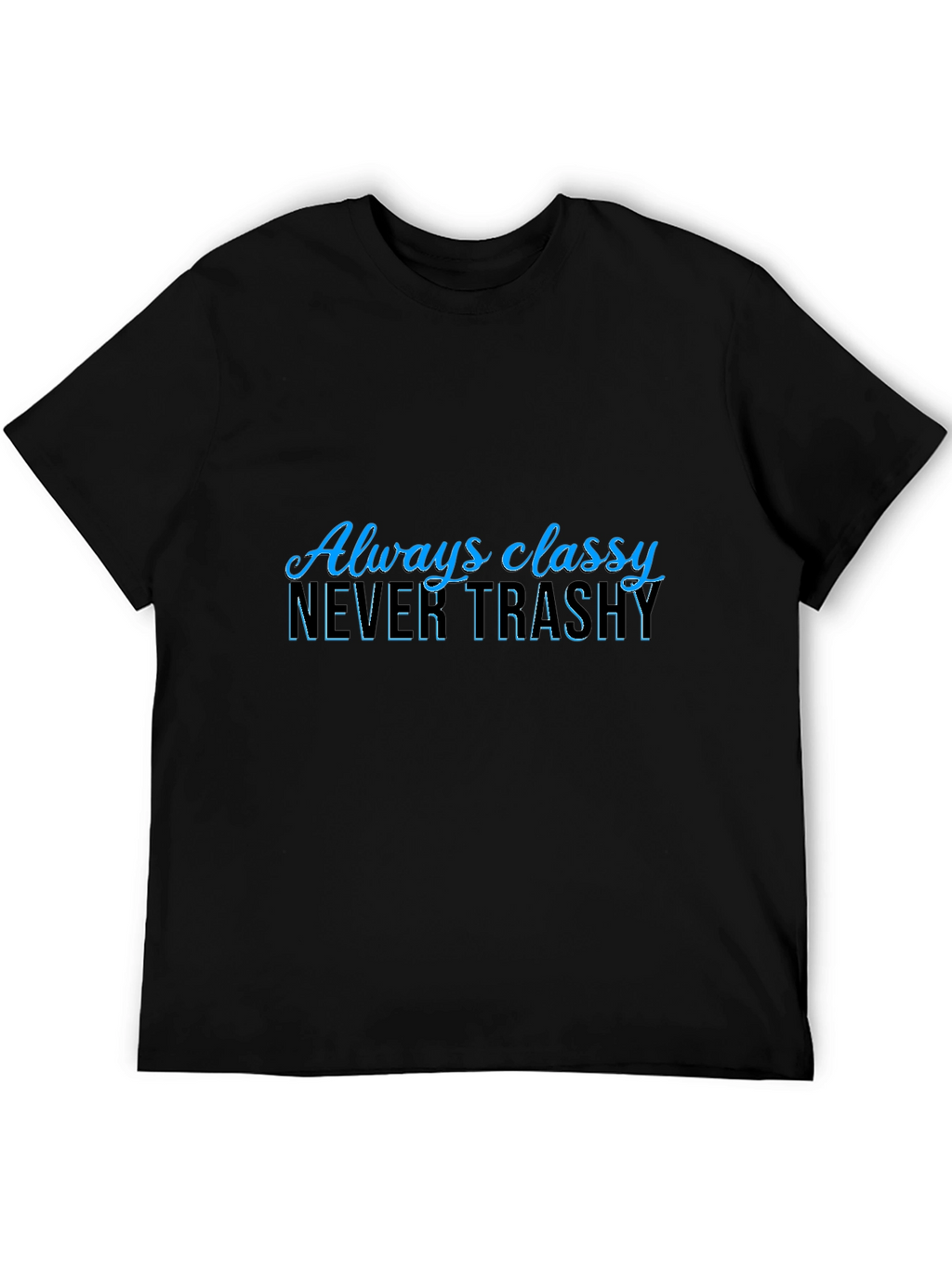 Always Classy Never Trashy Black Graphic Tee
