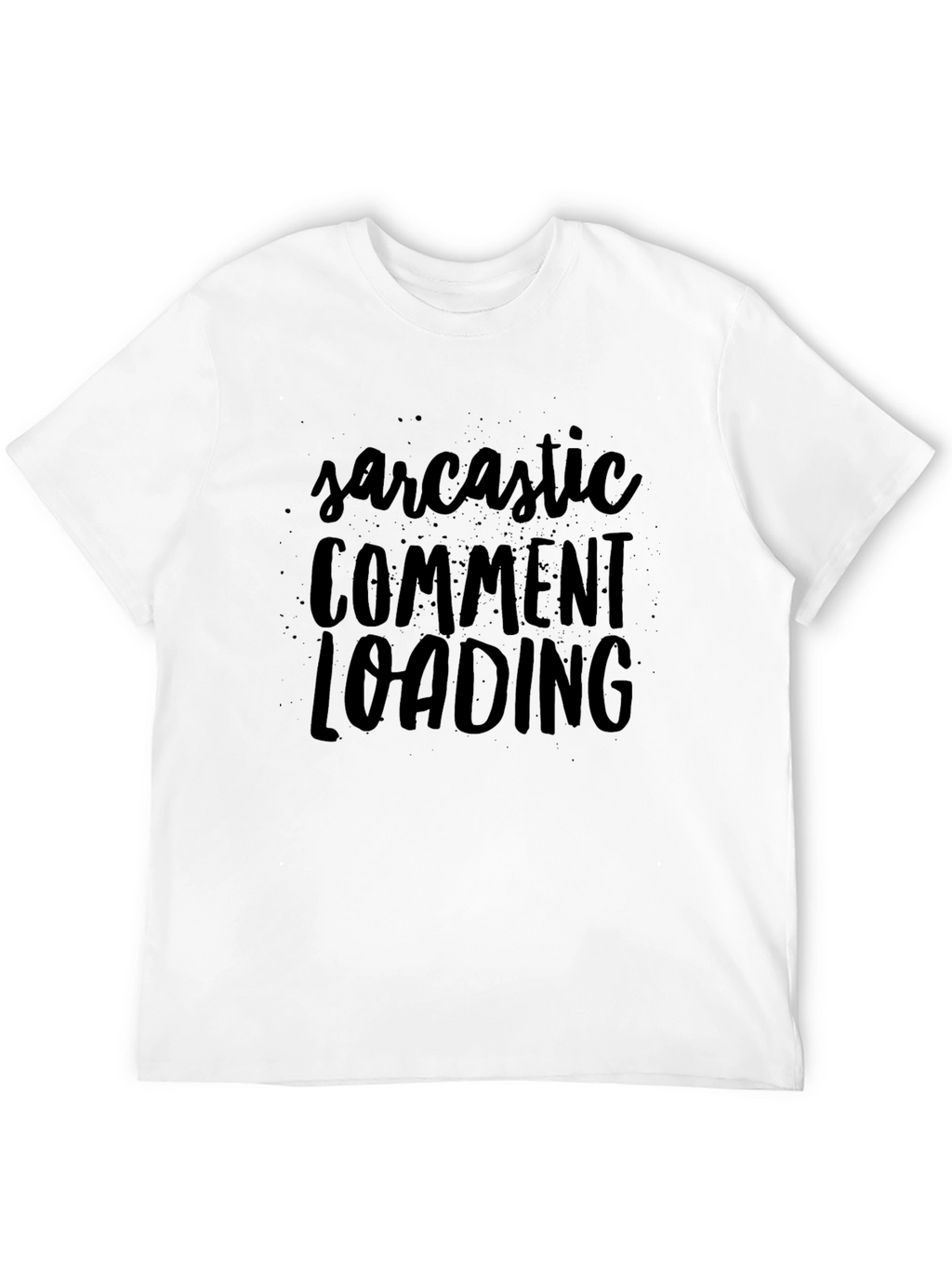 Sarcastic Comment Loading Black Graphic T-Shirt