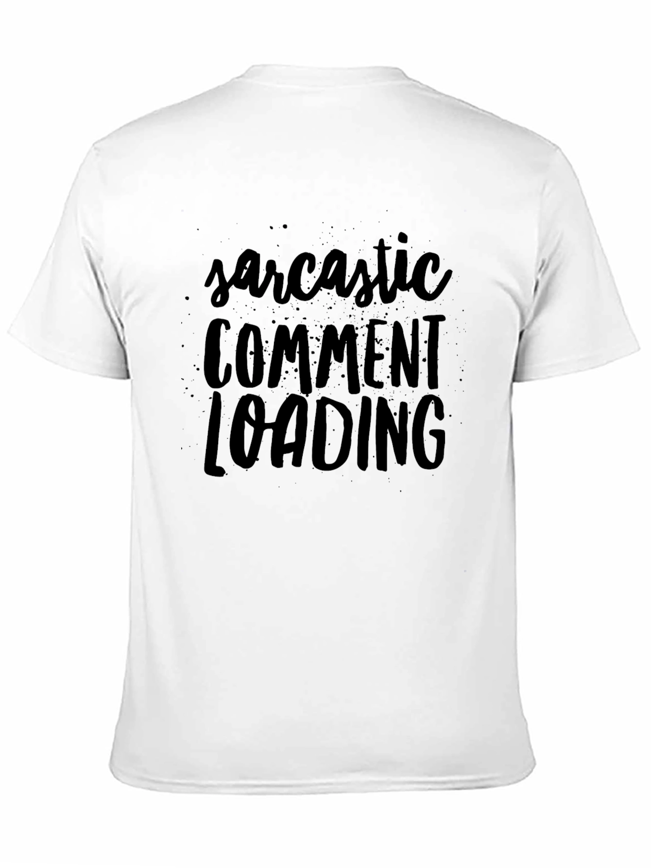 Sarcastic Comment Loading Black Graphic T-Shirt