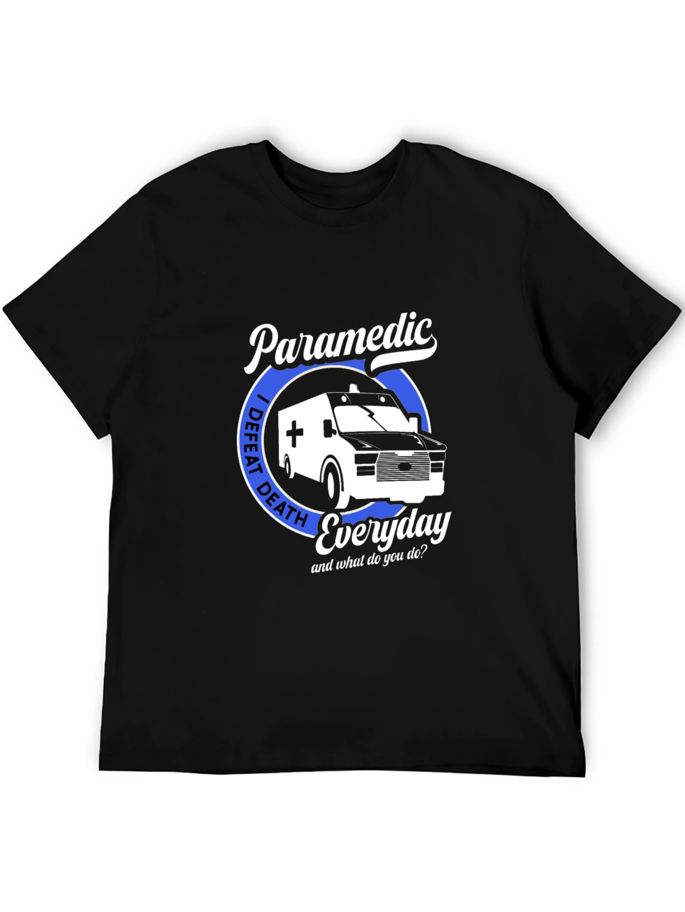 Paramedic I Defeat Death Everyday T-Shirt