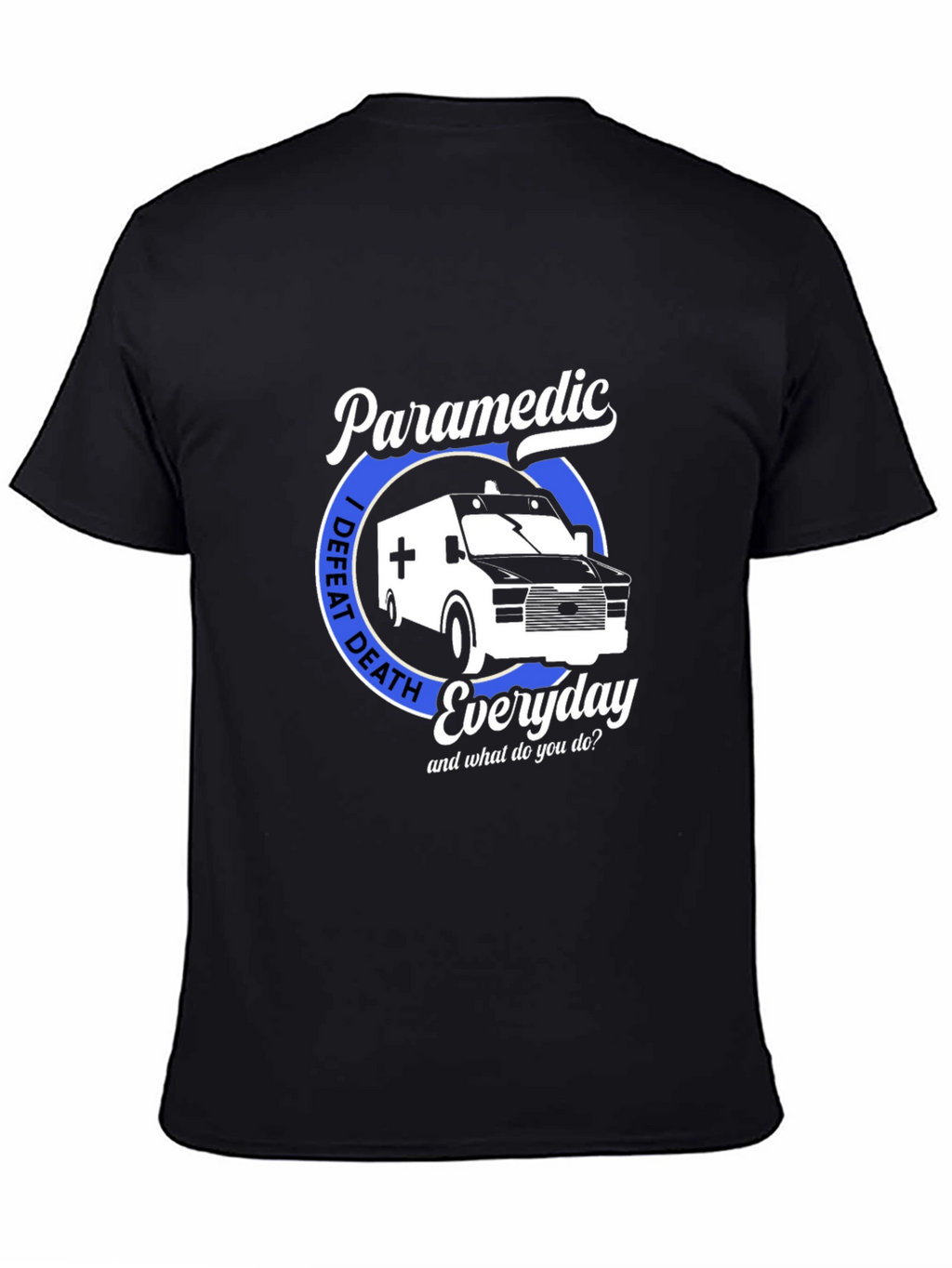 Paramedic I Defeat Death Everyday T-Shirt
