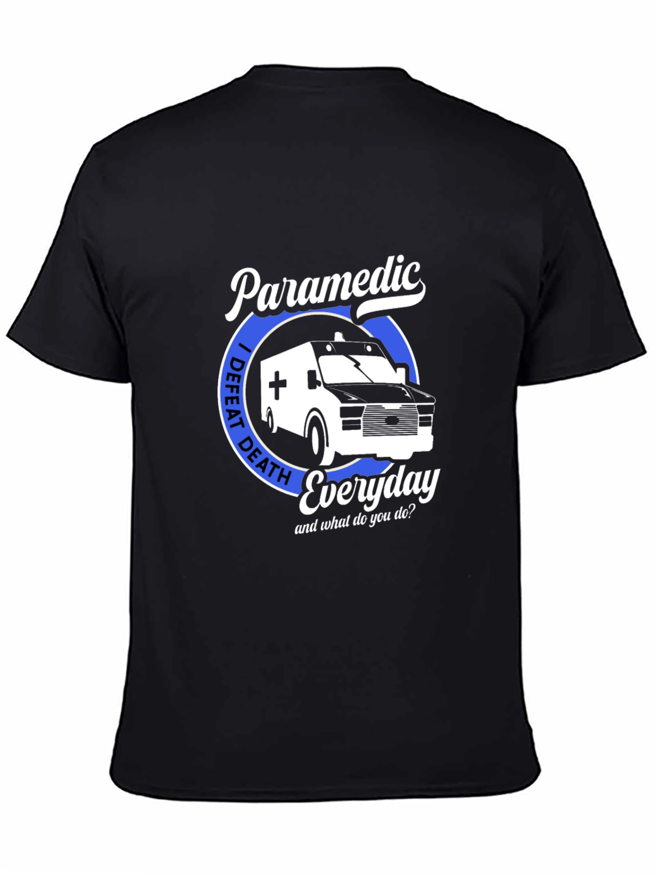 Paramedic I Defeat Death Everyday T-Shirt