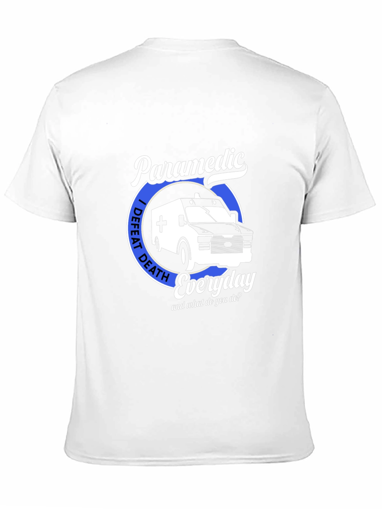 Paramedic I Defeat Death Everyday T-Shirt