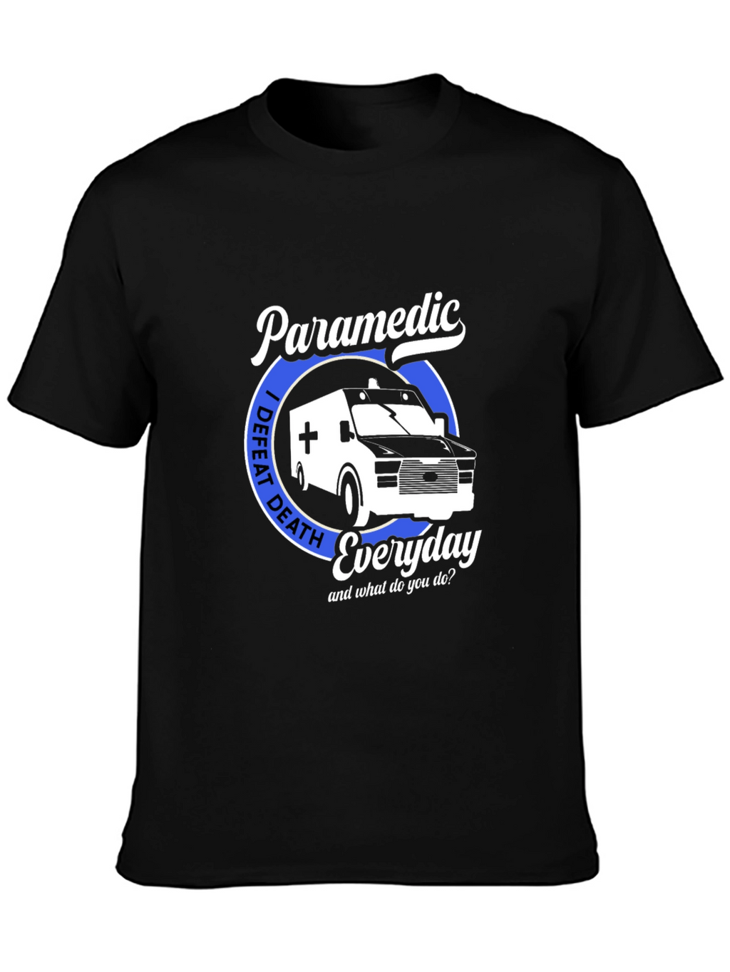 Paramedic I Defeat Death Everyday T-Shirt