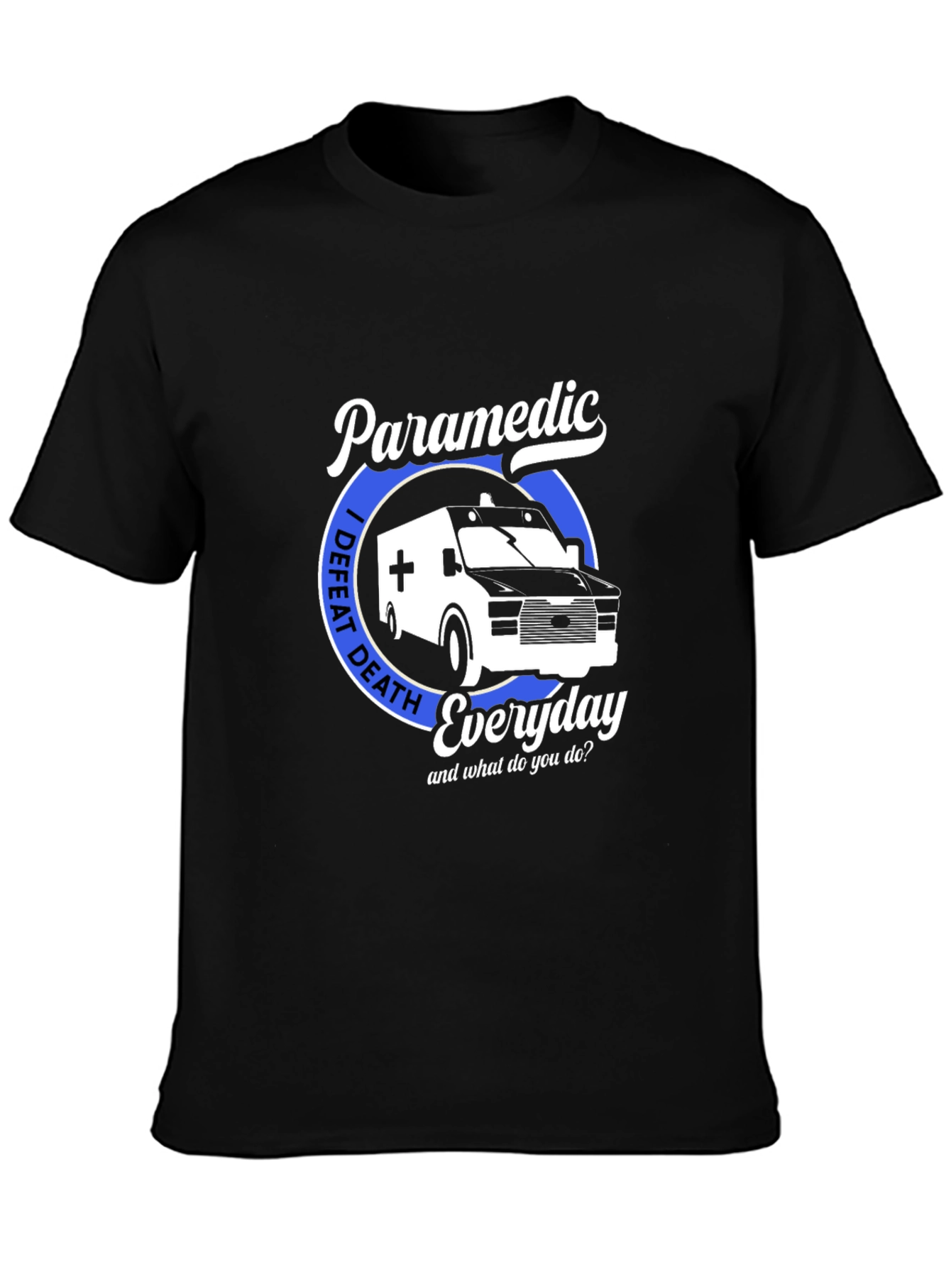 Paramedic I Defeat Death Everyday T-Shirt