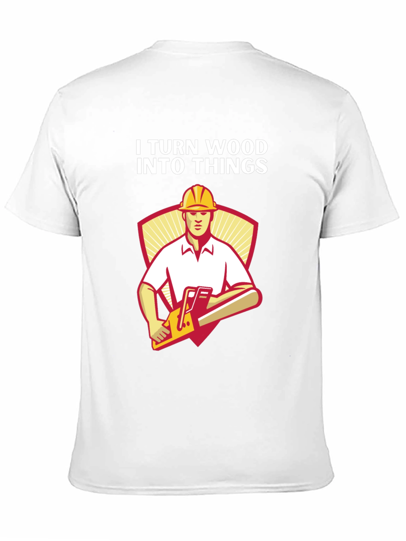 I Turn Wood Into Things Funny Carpenter T-Shirt