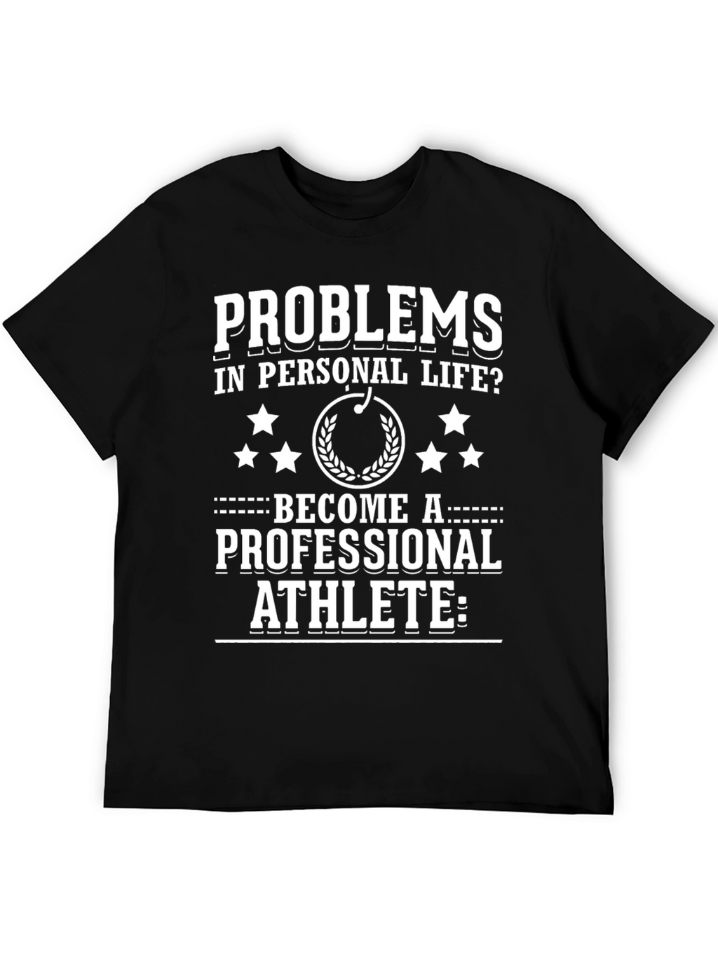 Problems? Athlete T-Shirt - Motivational Tee