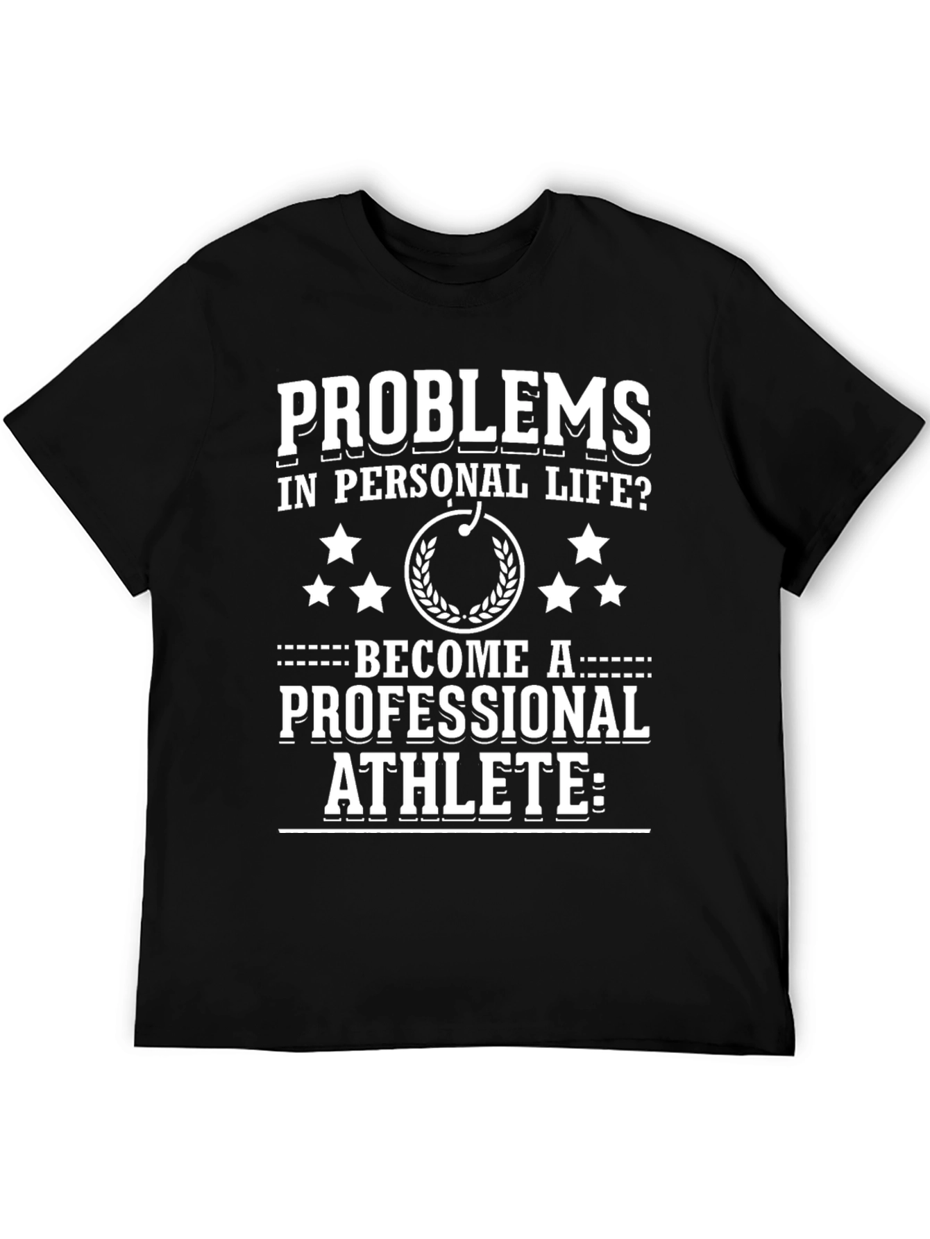 Problems? Athlete T-Shirt - Motivational Tee
