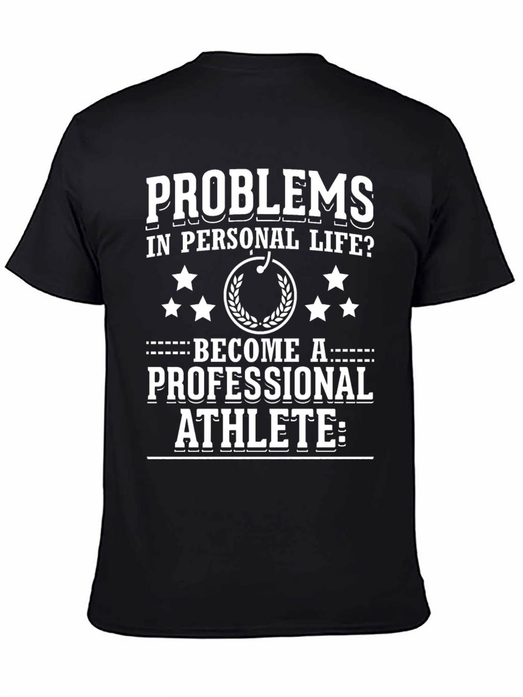 Problems? Athlete T-Shirt - Motivational Tee