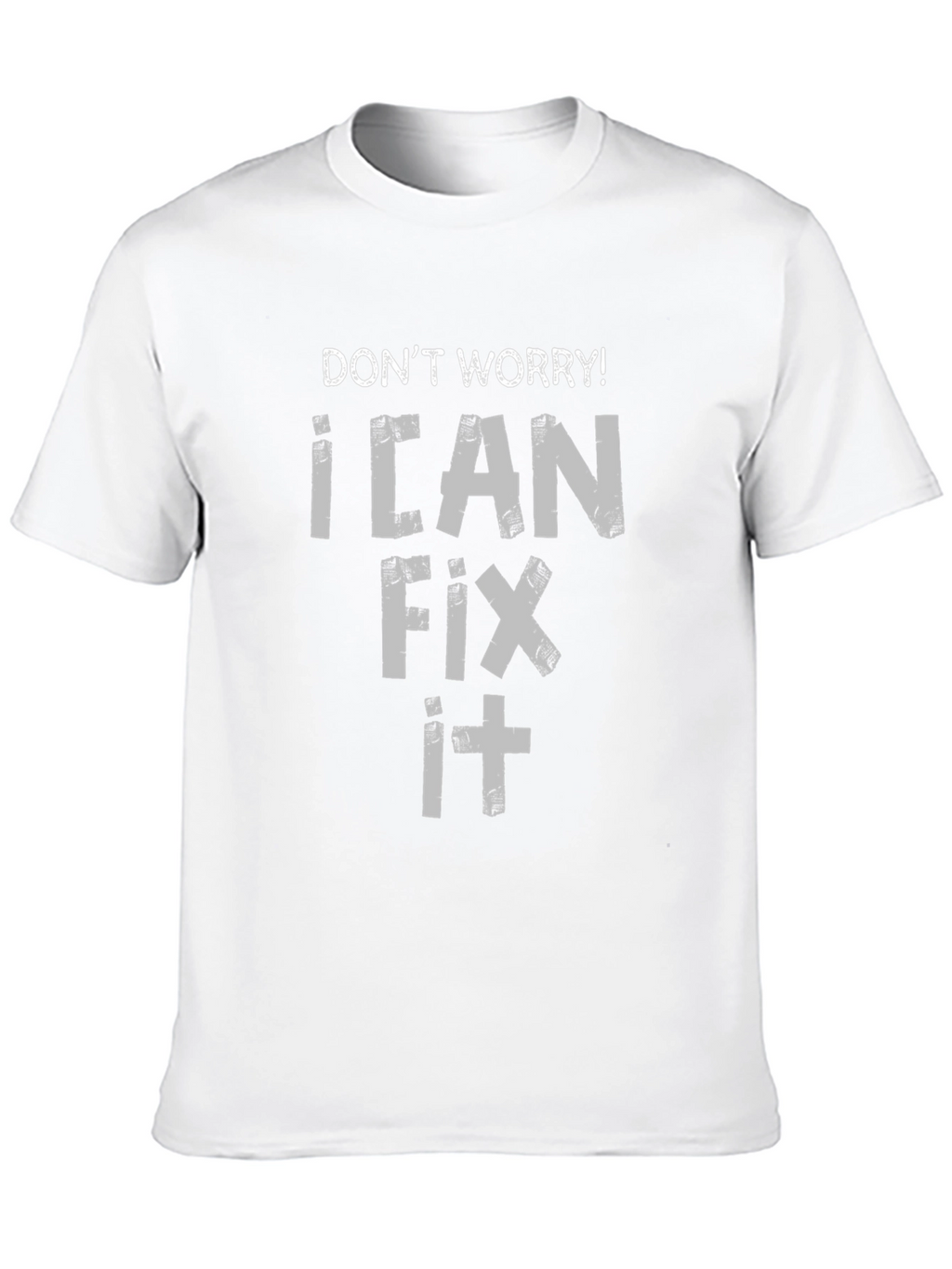 Dont Worry! I Can Fix It Graphic Tee
