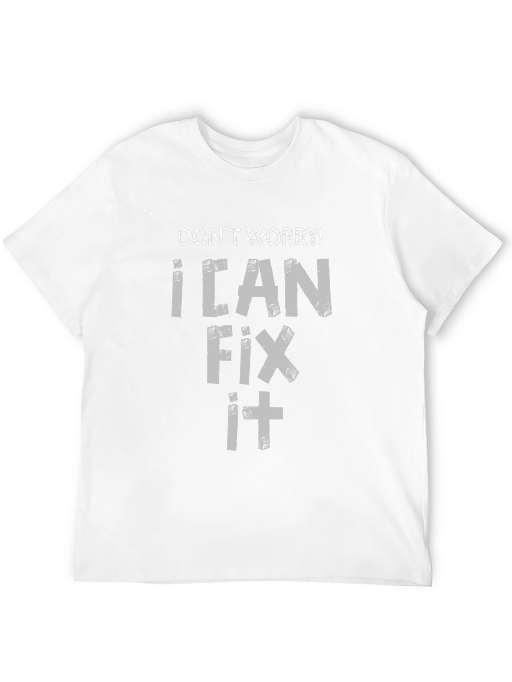 Dont Worry! I Can Fix It Graphic Tee