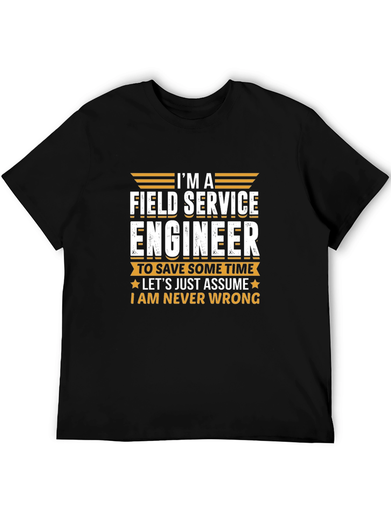 Field Service Engineer T-Shirt - Never Wrong Tee