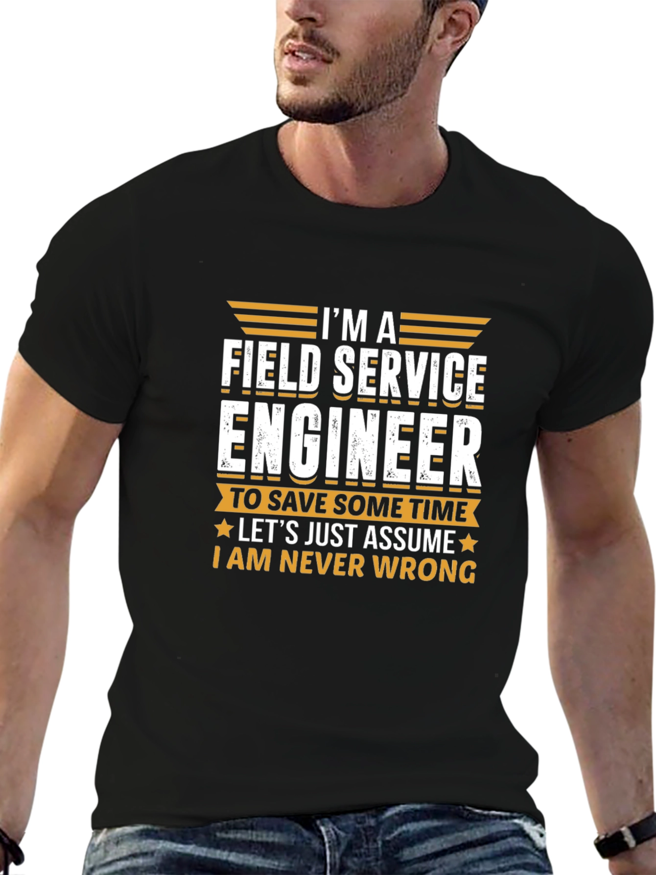 Field Service Engineer T-Shirt - Never Wrong Tee