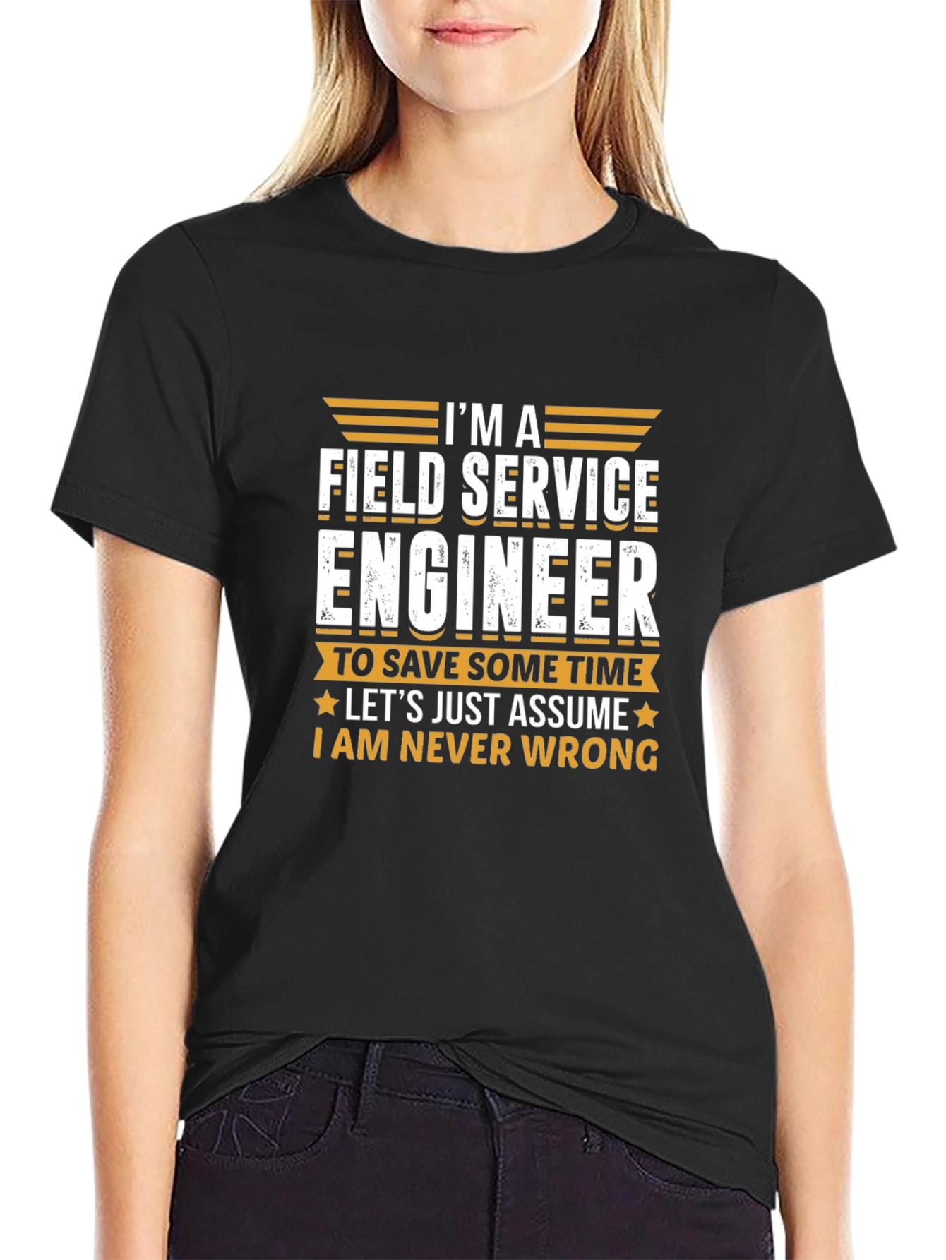 Field Service Engineer T-Shirt - Never Wrong Tee