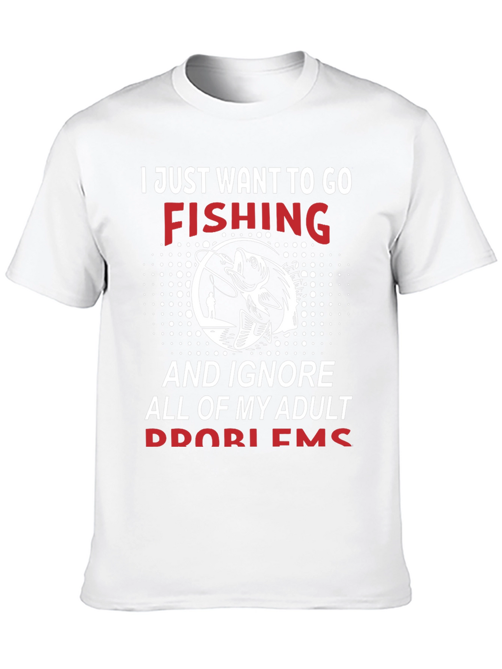 Fishing Graphic Tee - Adult Problems T-Shirt