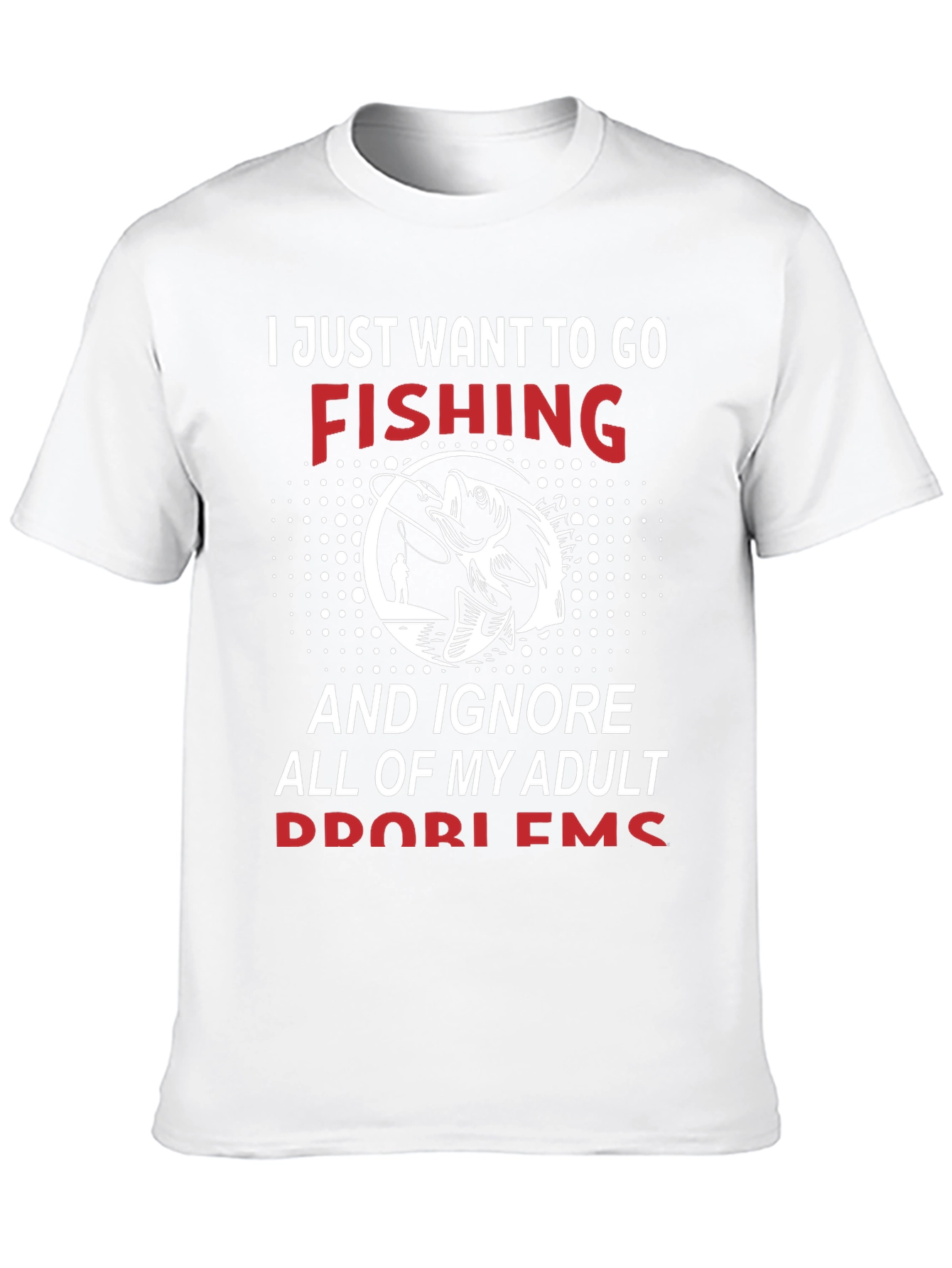 Fishing Graphic Tee - Adult Problems T-Shirt