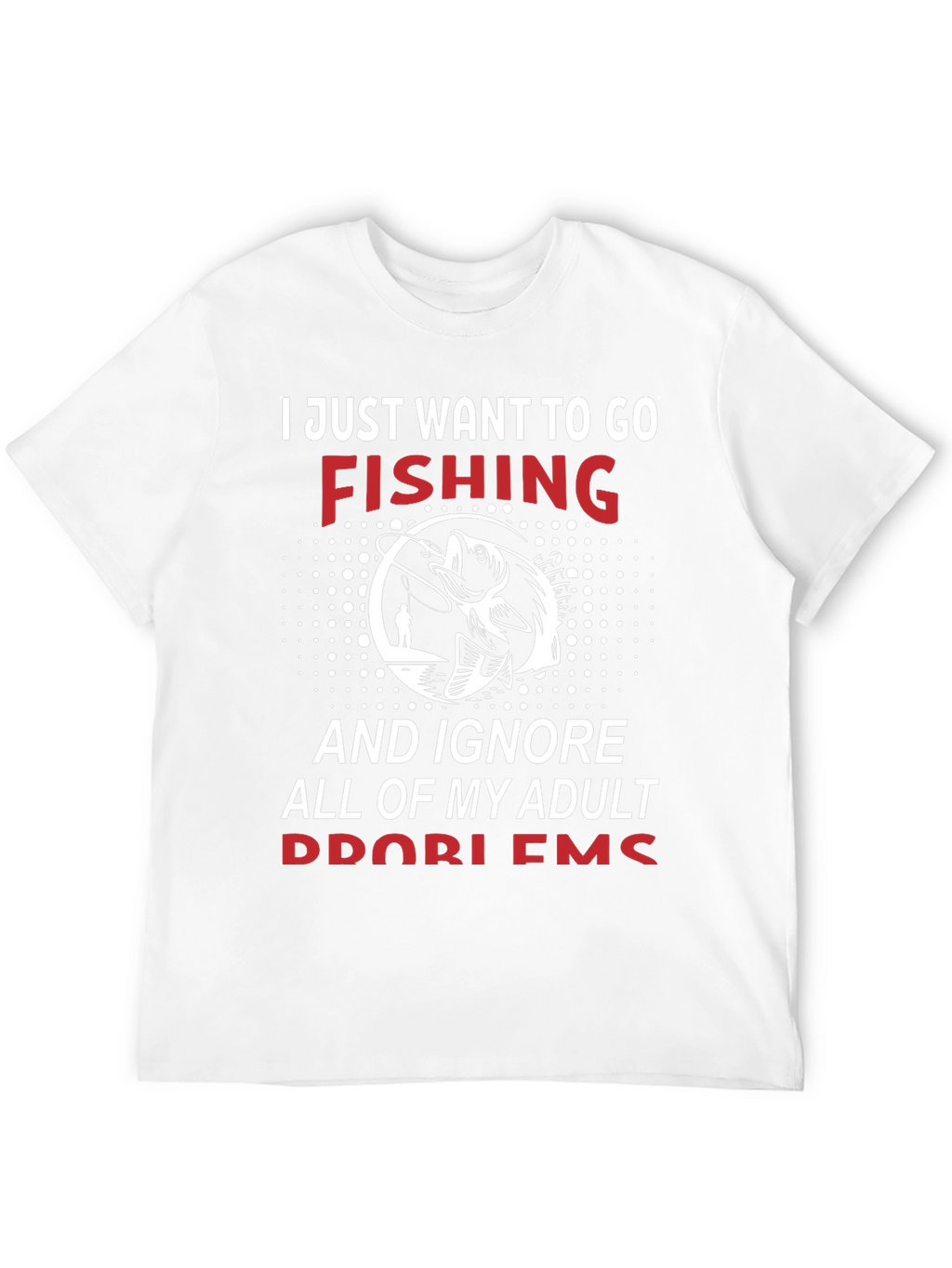 Fishing Graphic Tee - Adult Problems T-Shirt