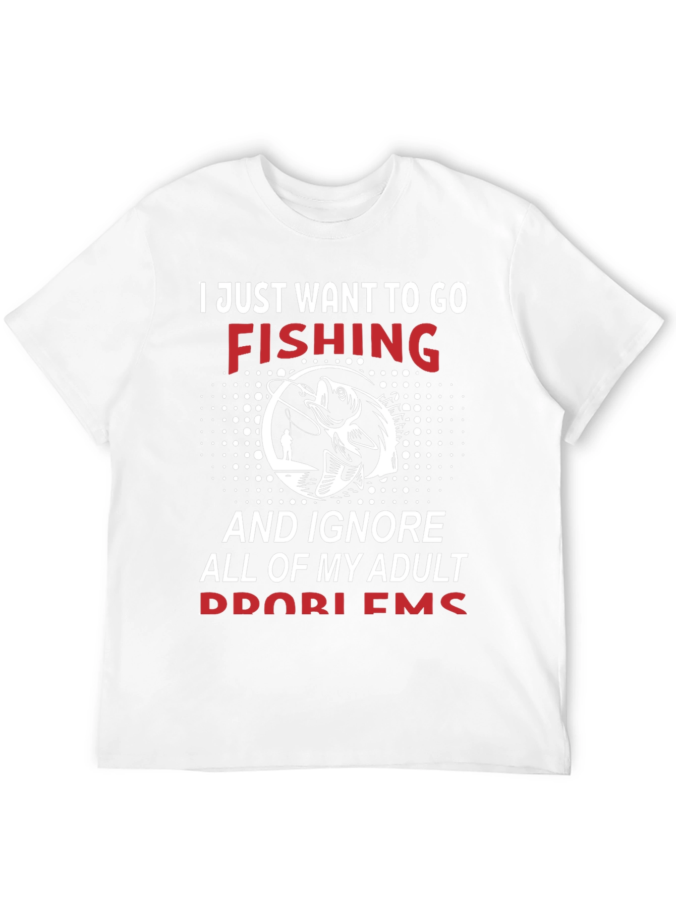 Fishing Graphic Tee - Adult Problems T-Shirt