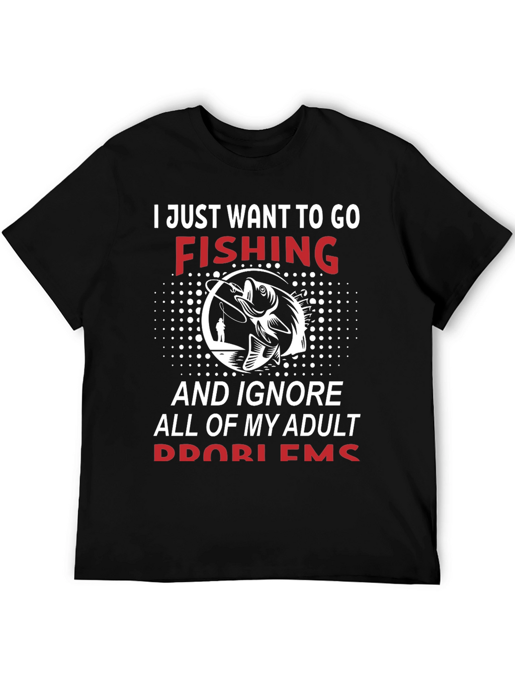 Fishing Graphic Tee - Adult Problems T-Shirt
