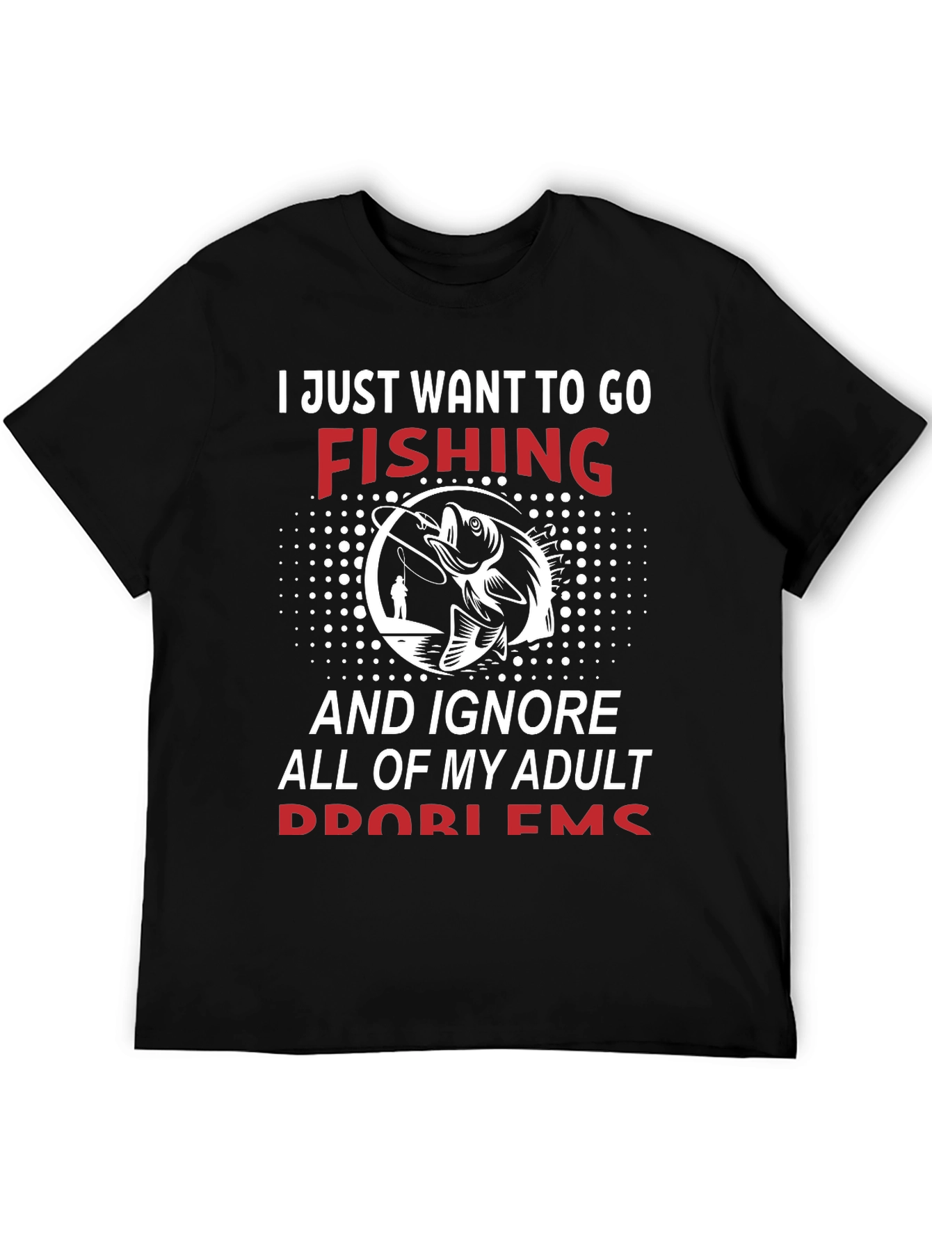 Fishing Graphic Tee - Adult Problems T-Shirt